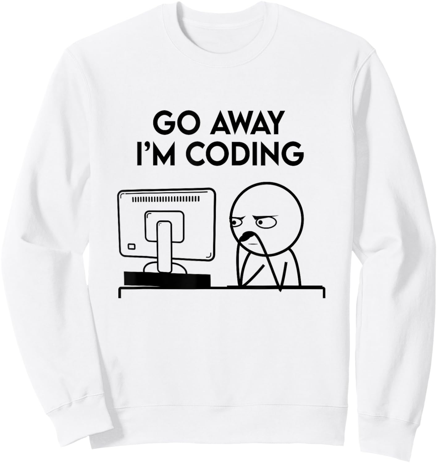 Go Away I'm Coding Programmer Computer Admin Developer Nerd Sweatshirt - Sweatshirt | White