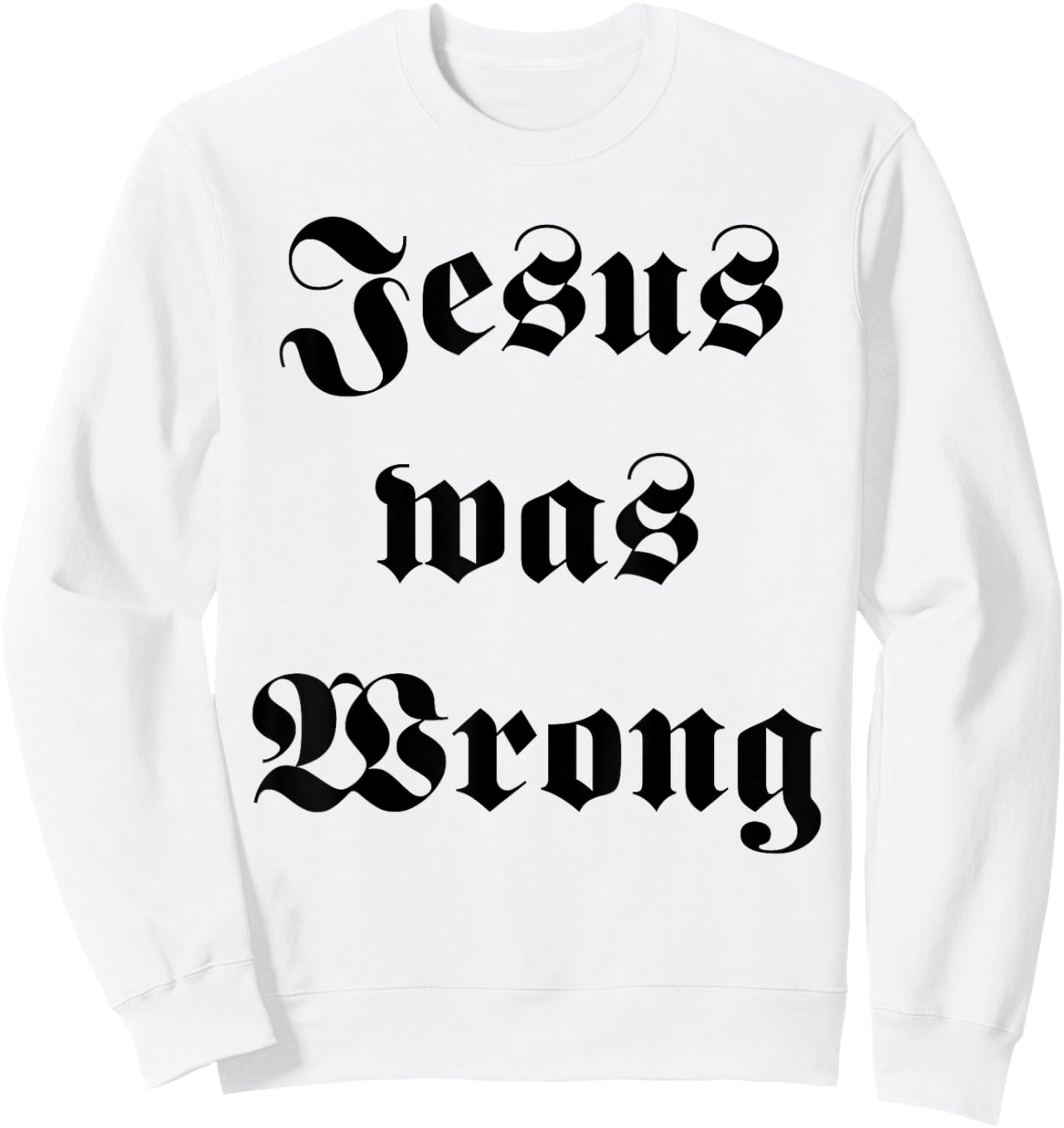 Jesus was Wrong Sweatshirt - Sweatshirt | White
