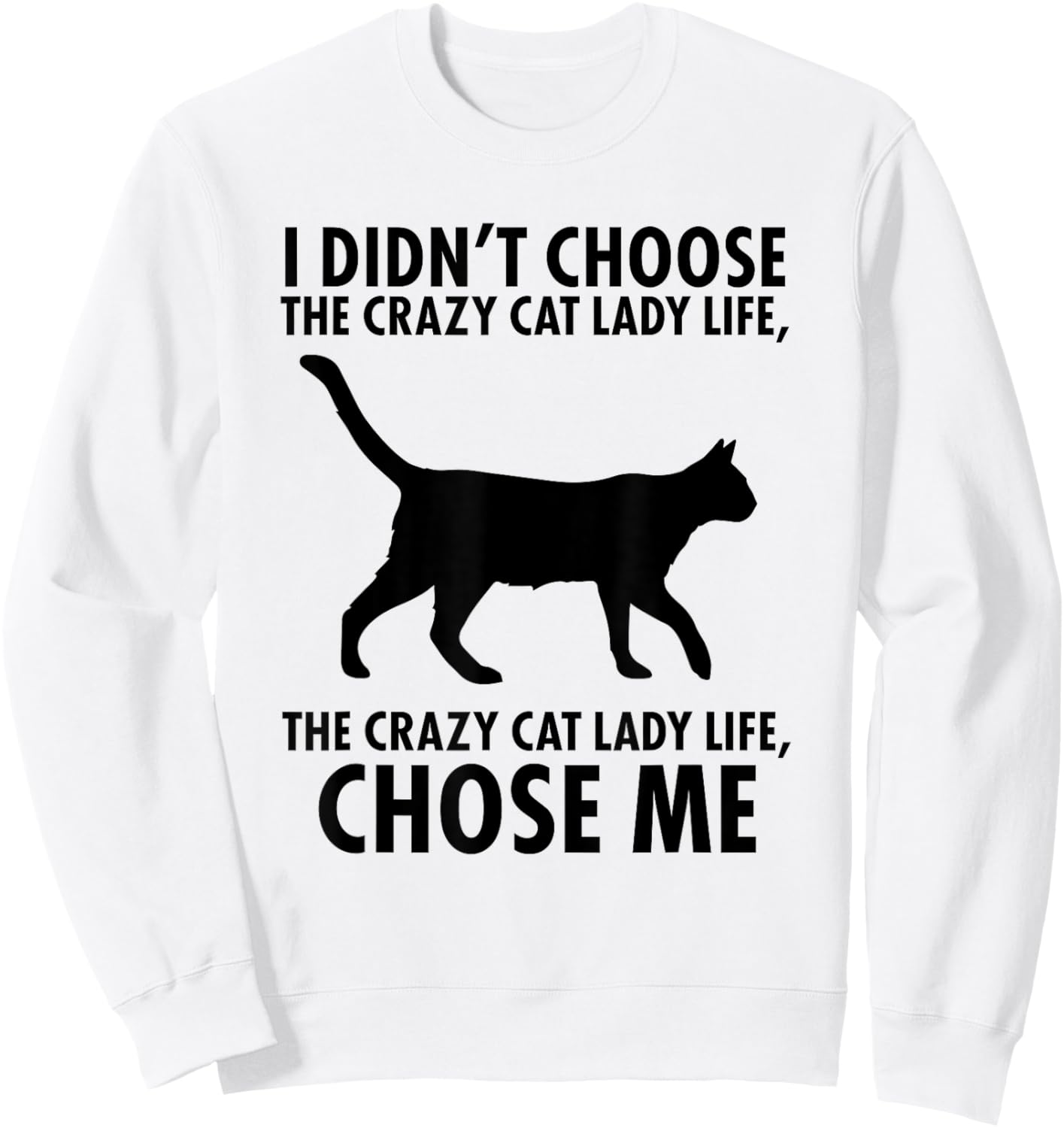 I Don't Choose Crazy cat Lady Life Sweatshirt - Sweatshirt | White