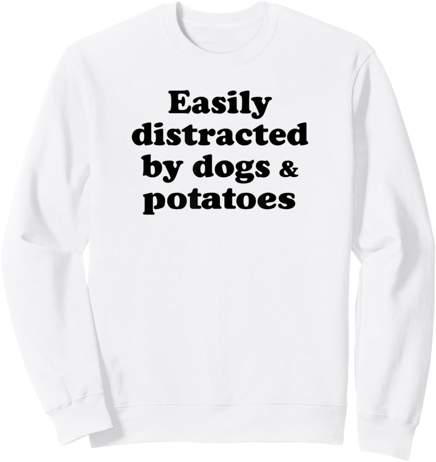 Easily Distracted By Dogs And Potatoes Sweatshirt - Sweatshirt | White