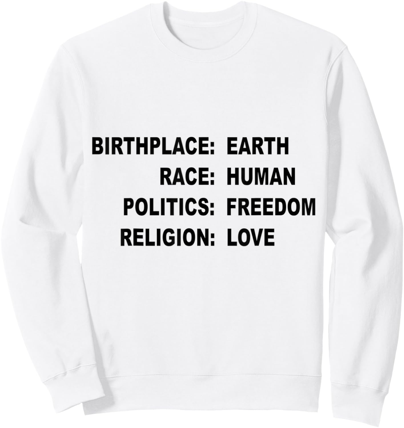 Birthplace Earth Race Human Politics Freedom Religion Love Sweatshirt - Sweatshirt | White
