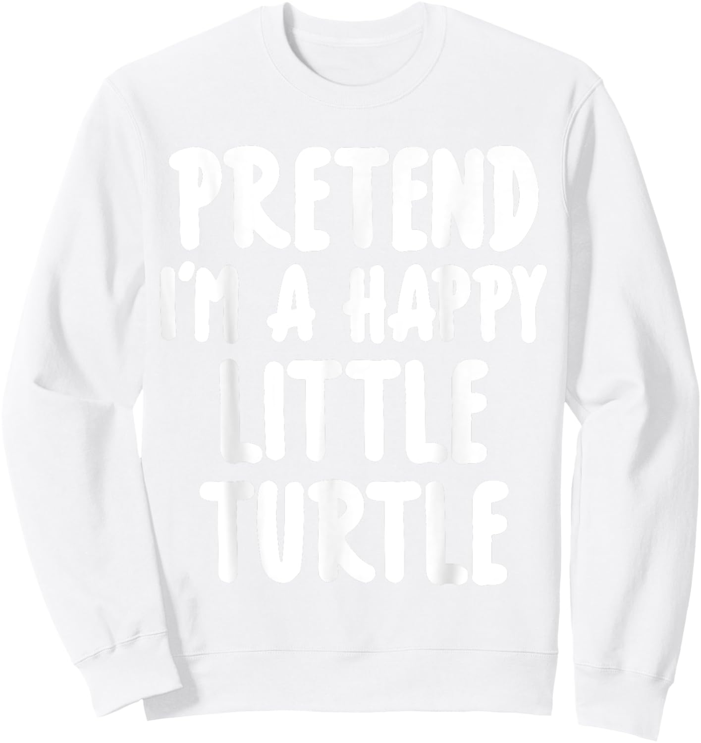 Pretend I'm A Turtle Easy Lazy Halloween Costume Sweatshirt - Sweatshirt | White