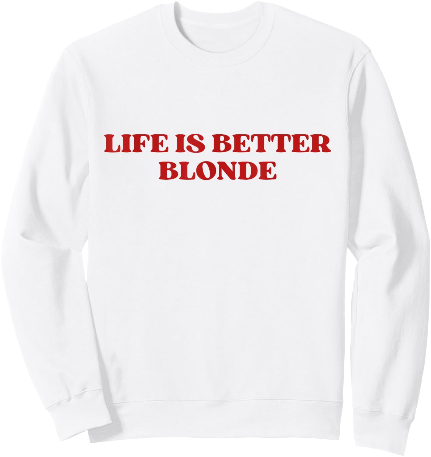 Life Is Better Blonde Y2k Aesthetic Trendy Sweatshirt - Sweatshirt | White