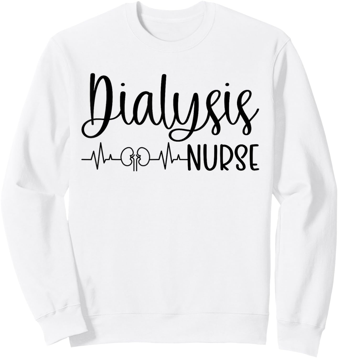 Dialysis Nurse Heartbeat Dialysis Nursing Week Sweatshirt - Sweatshirt | White