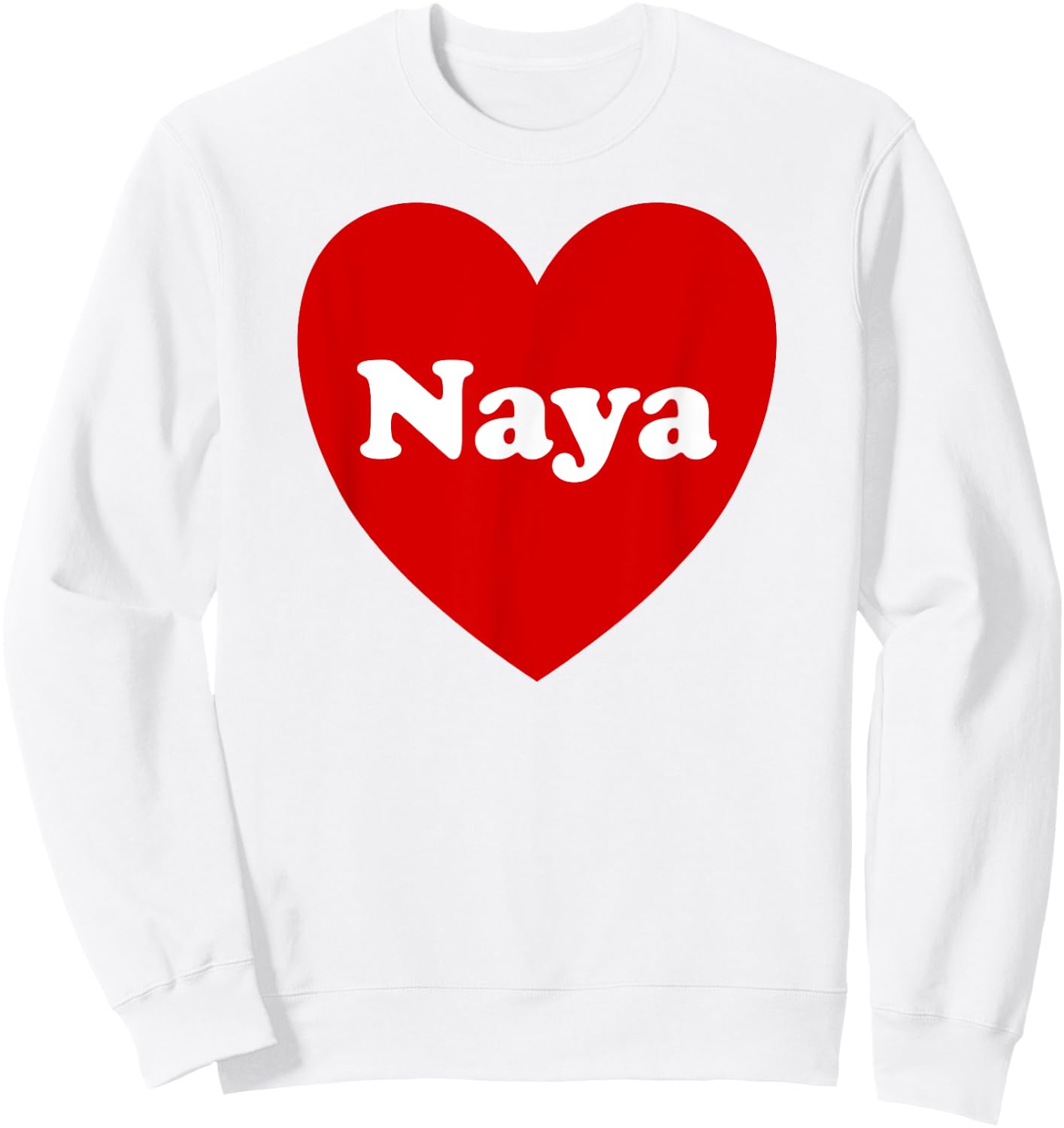 I Love Naya Heart Cute Naya Name Birthday Sweatshirt - Sweatshirt | White