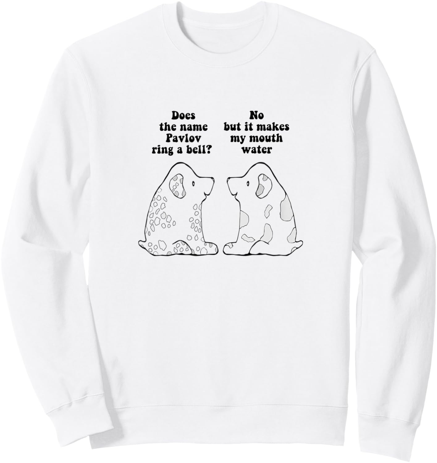 Funny Ivan Pavlov Dog Saying Humour Design Quote Women Kids Sweatshirt - Sweatshirt | White