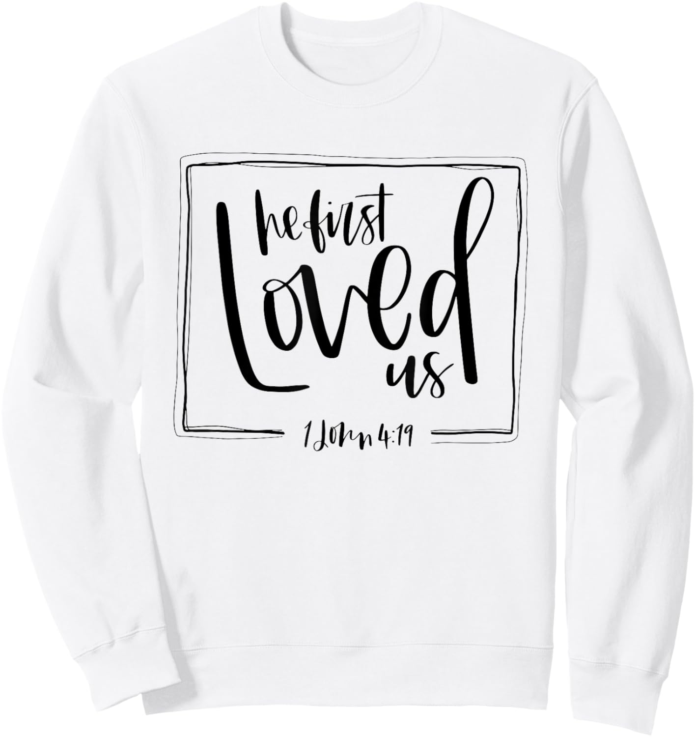 We Love Because He First Loved Us Bible Verse Valentines Day Sweatshirt - Sweatshirt | White