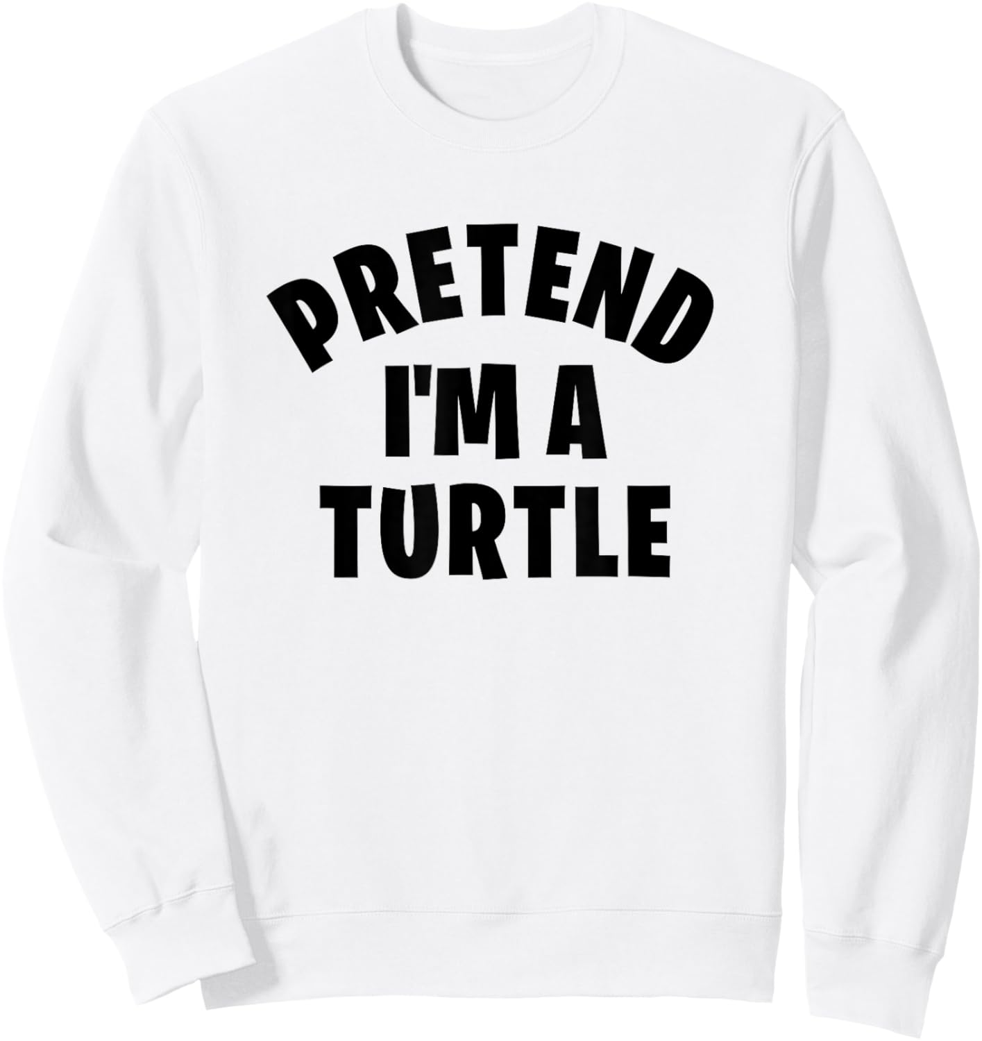Pretend I'm a Turtle | Funny Lazy Halloween Costume Party Sweatshirt - Sweatshirt | White