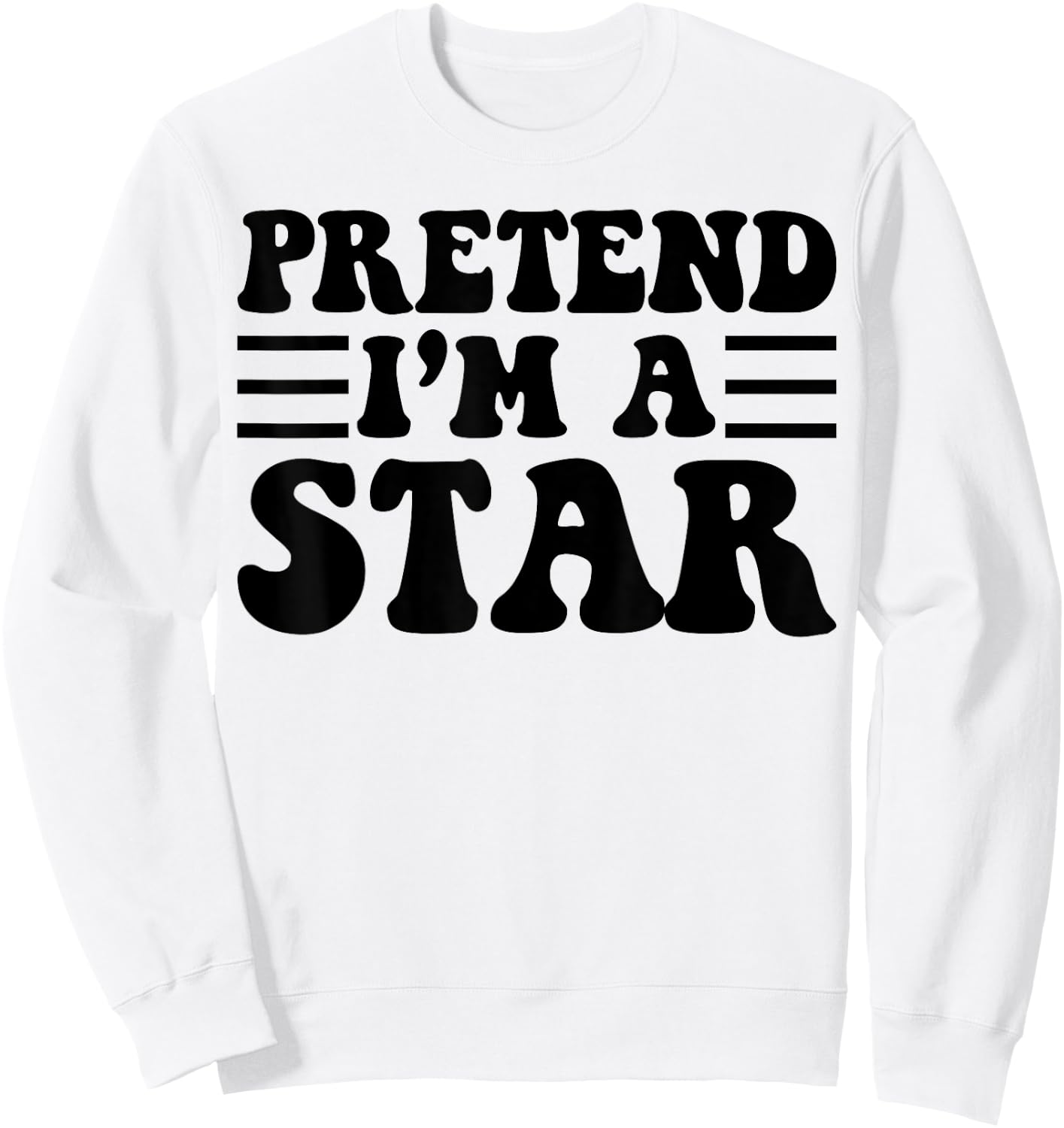 Pretend I'm a Star - Unique Funny Halloween Costume Sweatshirt - Sweatshirt | White