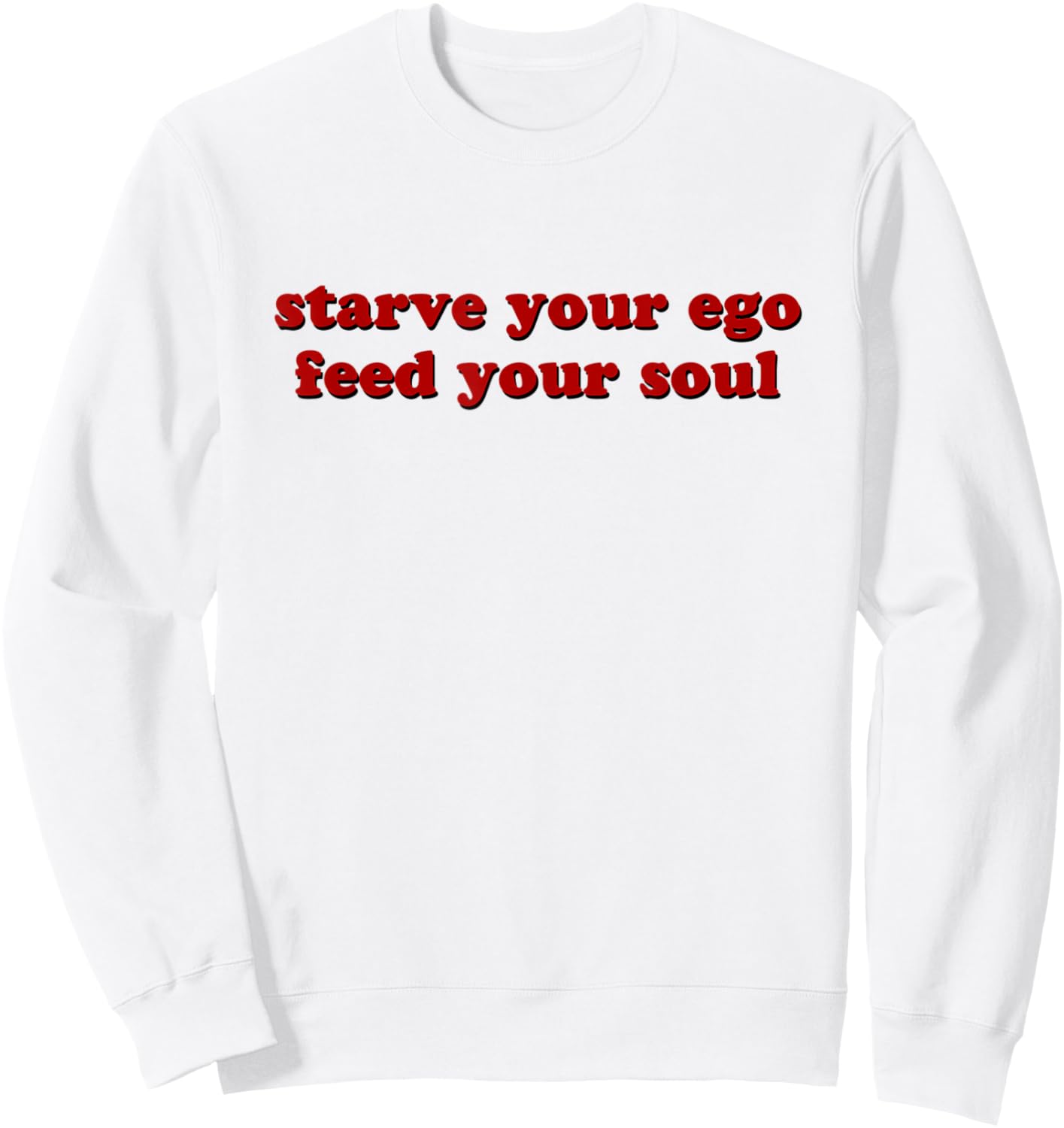 Starve Your Ego Feed Your Soul Sweatshirt - Sweatshirt | White