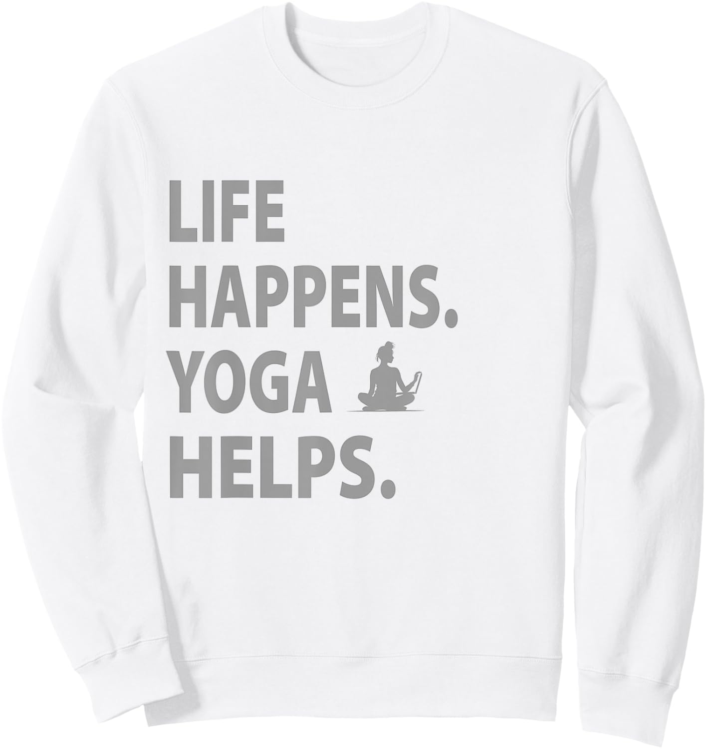 life happens yoga helps , Small, Grey Sweatshirt - Sweatshirt | White