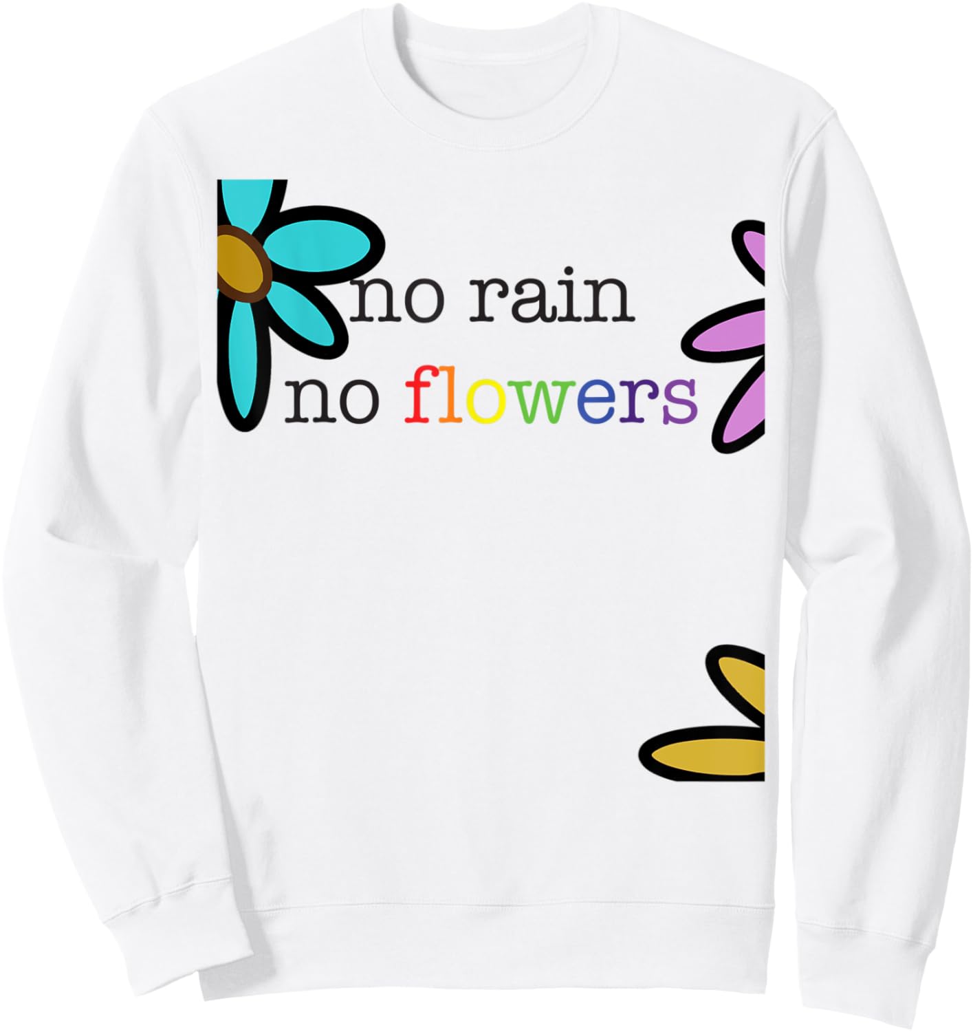 No Rain No Flowers Colorful Rainbow Sweatshirt - Sweatshirt | White