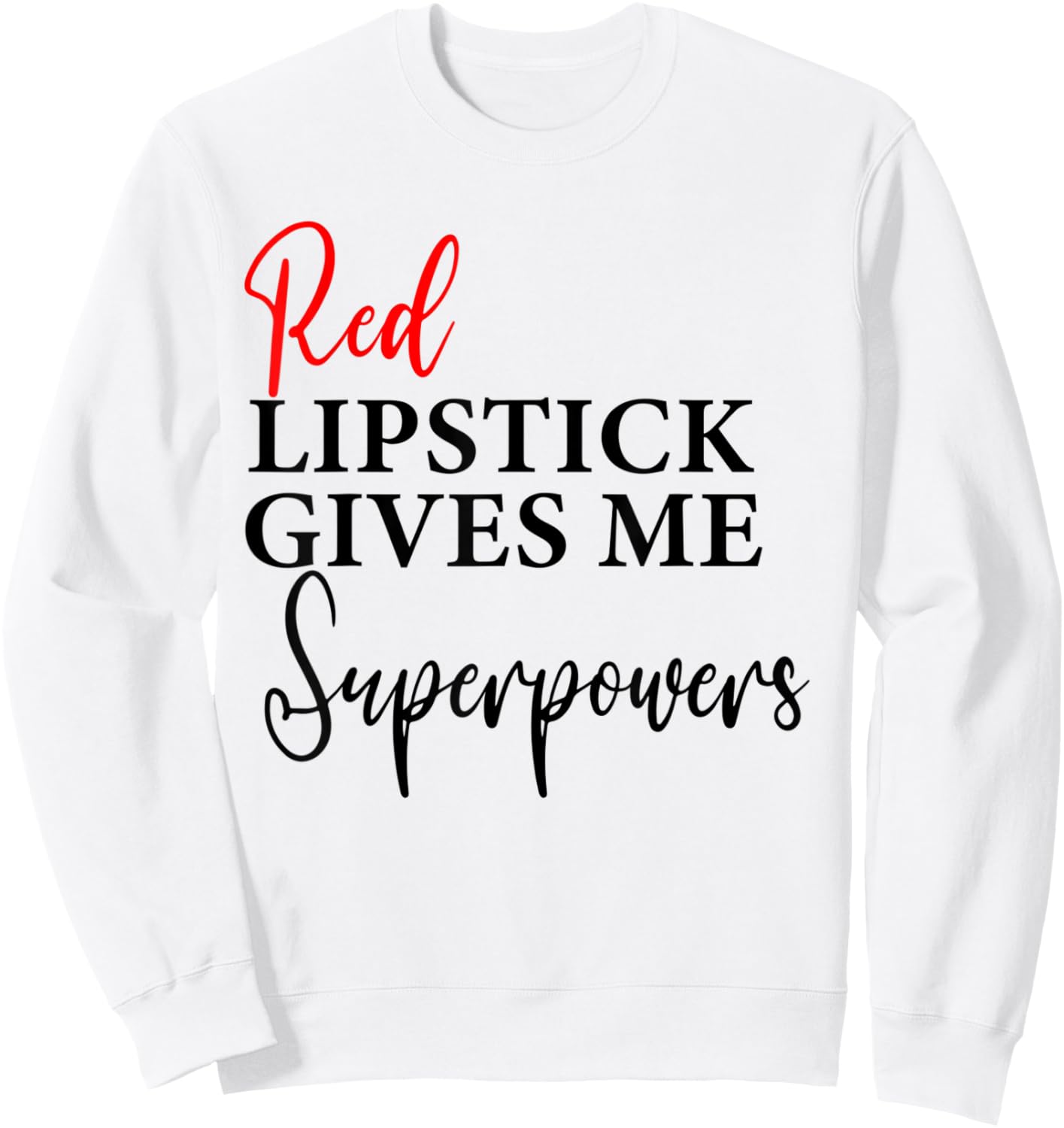 Red Lipstick Gives Me Super Powers Women's Graphic Sweatshirt - Sweatshirt | White