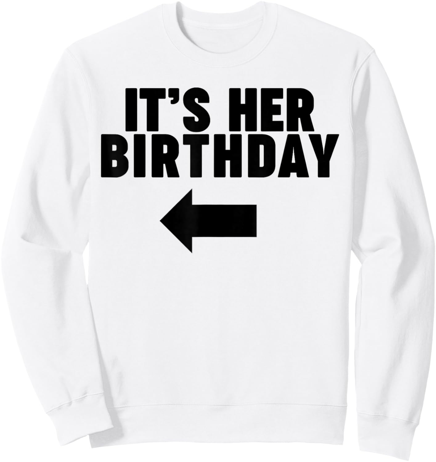 It's her Birthday Sweatshirt - Sweatshirt | White