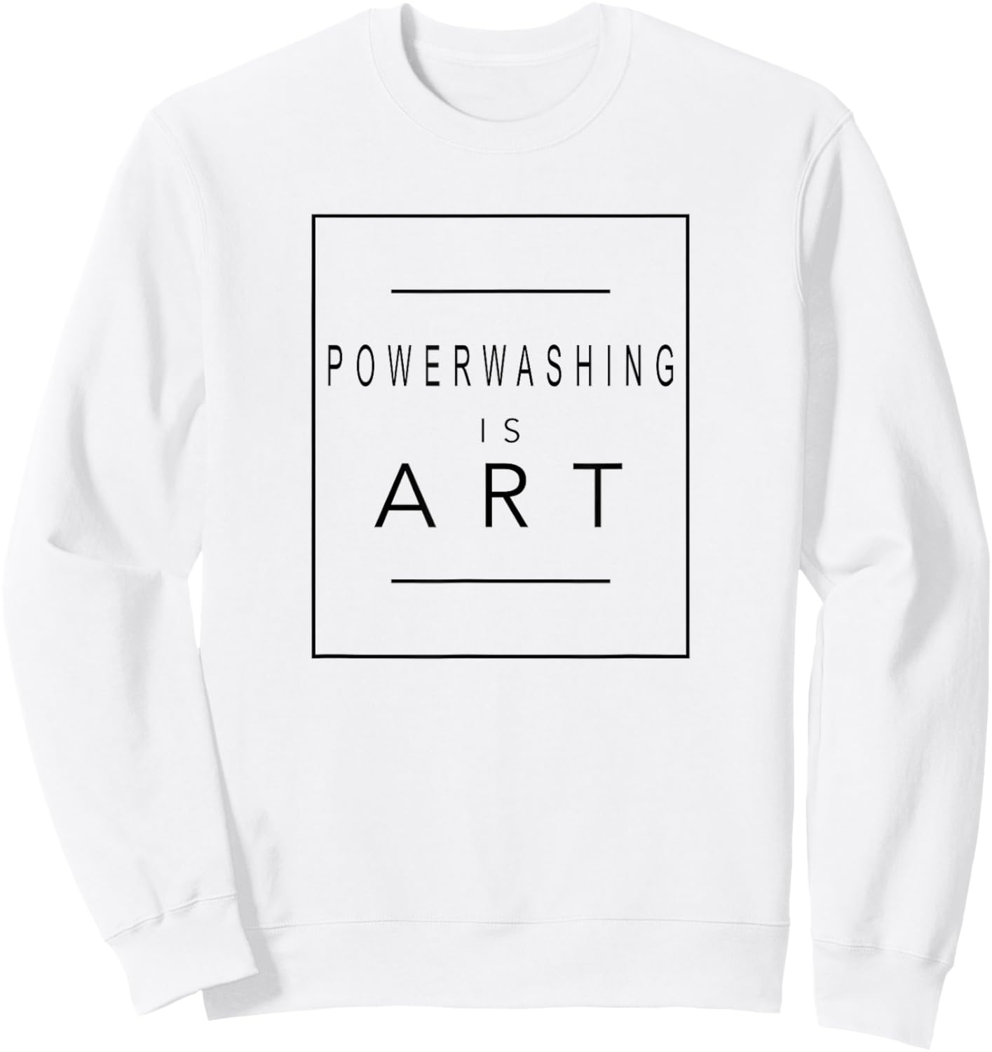 Powerwashing - Is Art - Power Wash - Aesthetic Hobby Sweatshirt - Sweatshirt | White