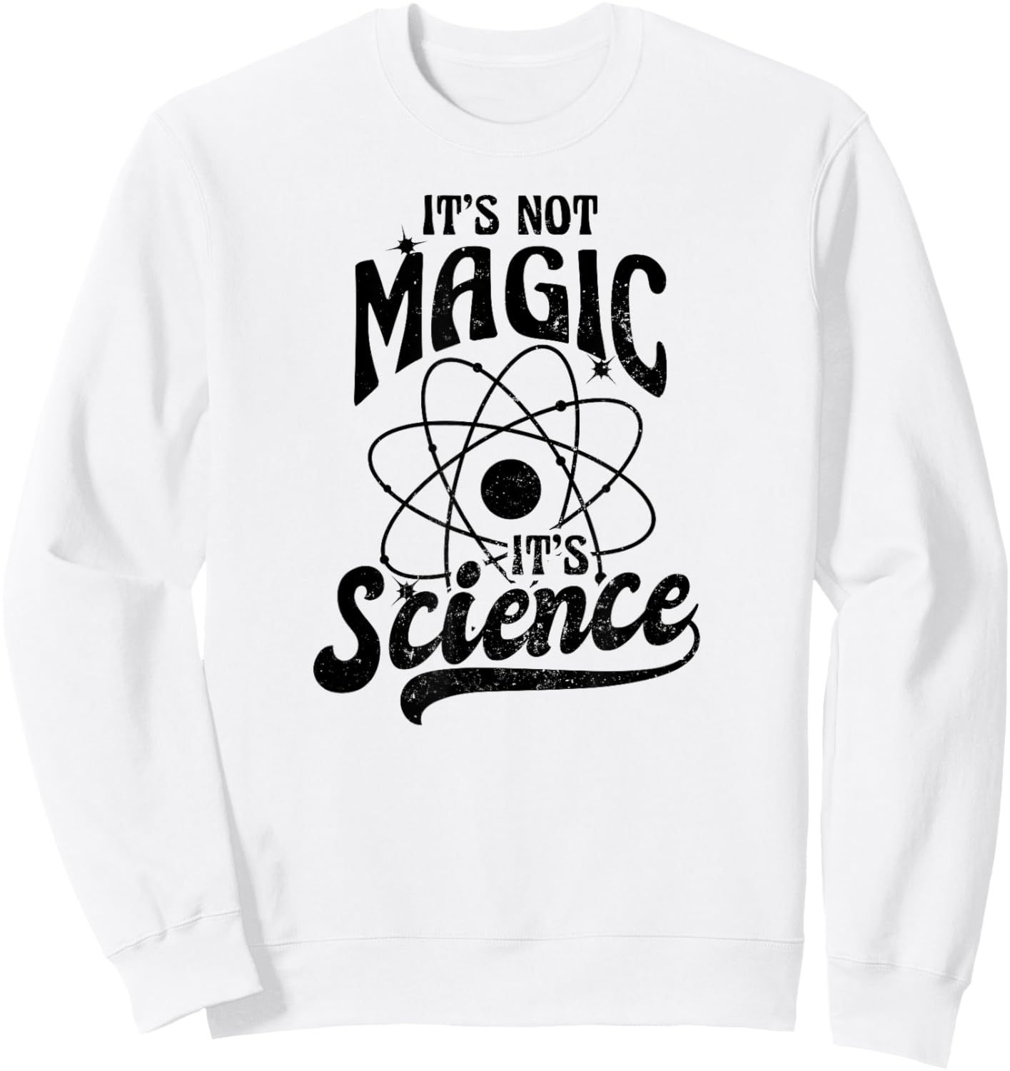It's Not Magic Design Its Science Sweatshirt - Sweatshirt | White