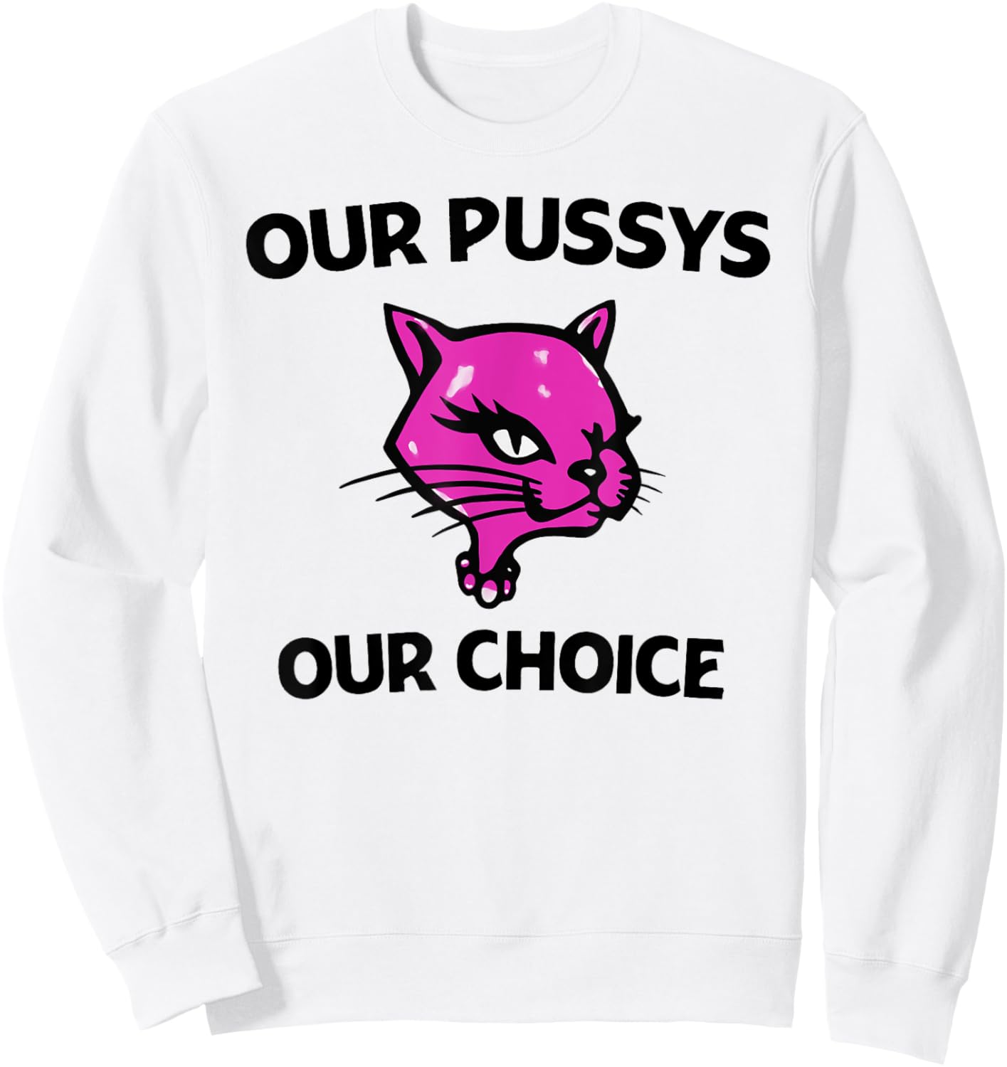 Our Pussys Our choice pink Cat shirt Sweatshirt - Sweatshirt | White