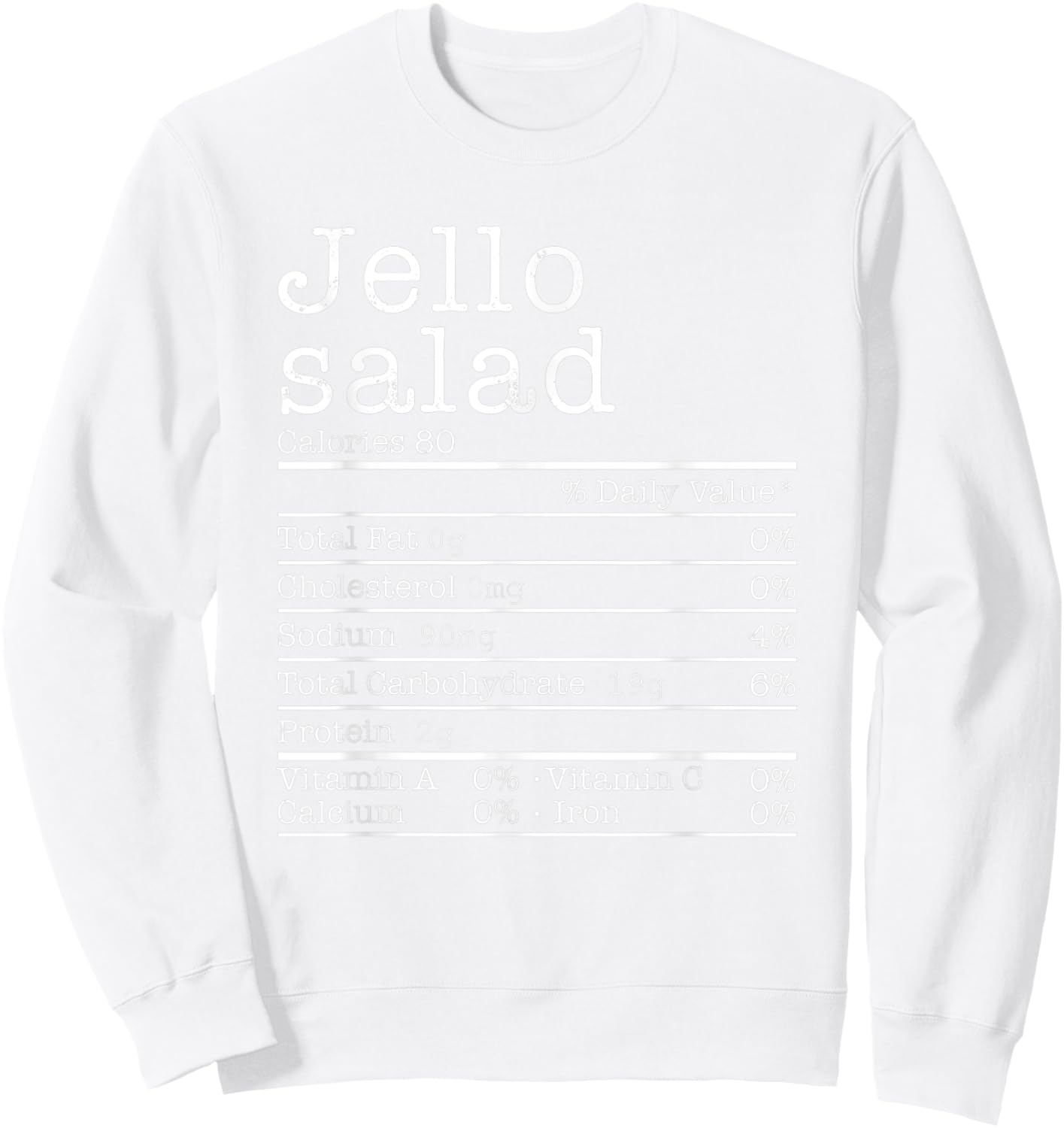 Jello Salad Nutrition Facts Funny Thanksgiving Christmas Sweatshirt - Sweatshirt | White