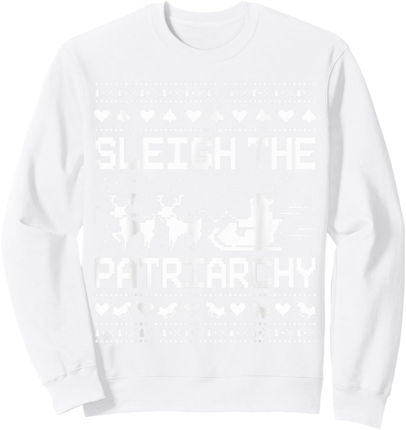 Sleigh The Patriarchy Feminist Feminism Meme Ugly Christmas Sweatshirt - Sweatshirt | White