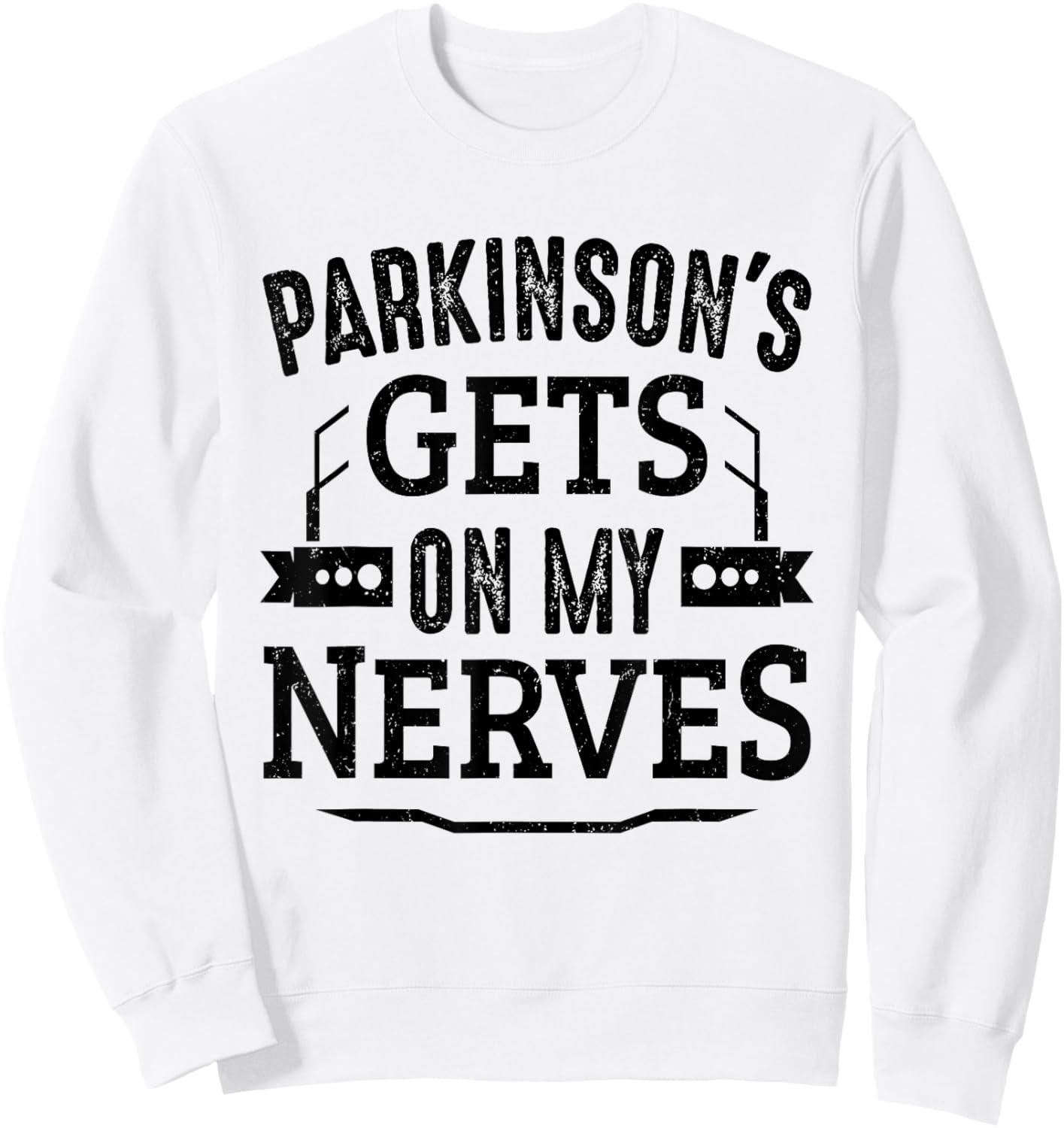Parkinson's Disease Awareness Parkinsins Gets On My Nerves Sweatshirt - Sweatshirt | White