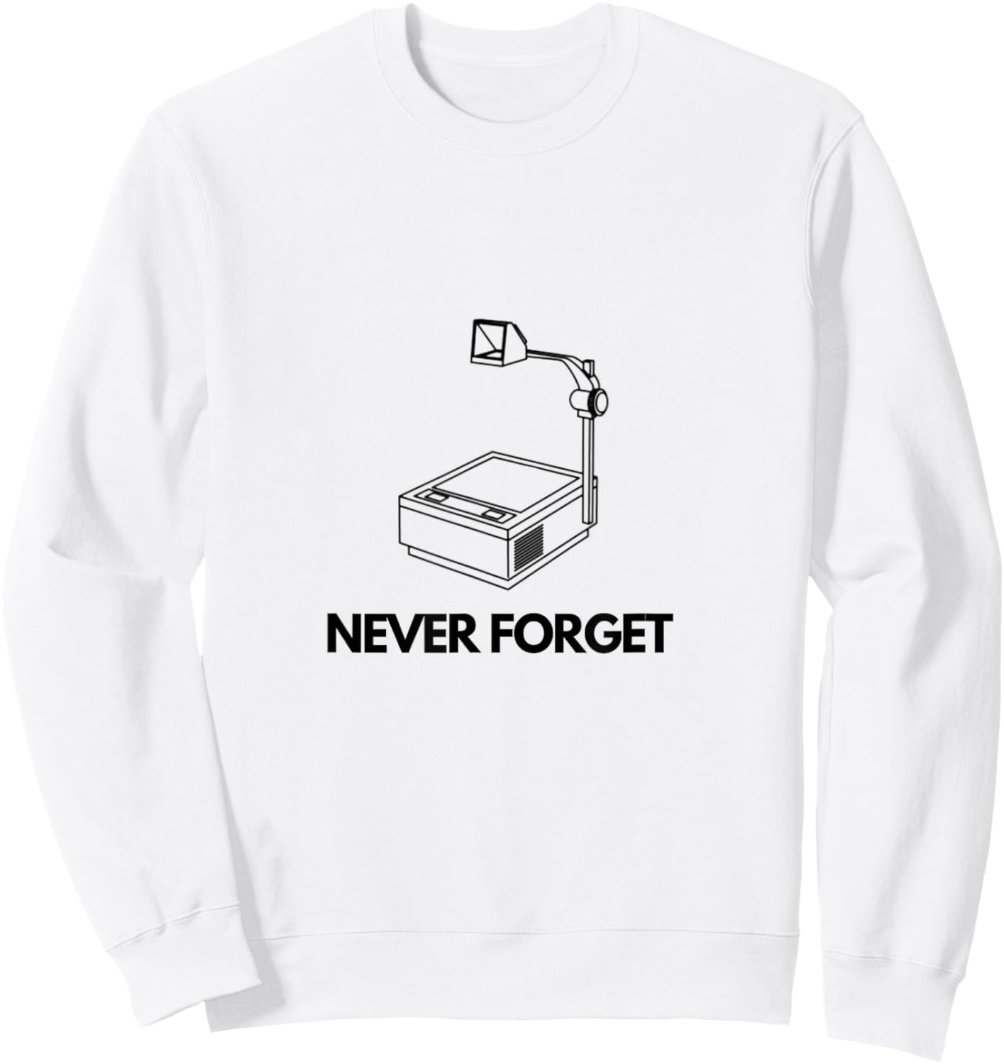 Never Forget 80s Tech Overhead Projector Funny Men's Shirt Sweatshirt - Sweatshirt | White