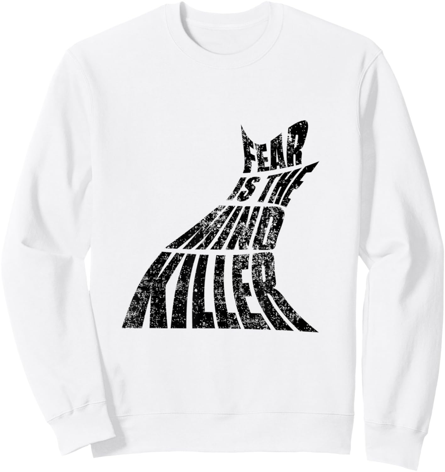 Fear Is The Mind Killer Funny Quote Sweatshirt - Sweatshirt | White