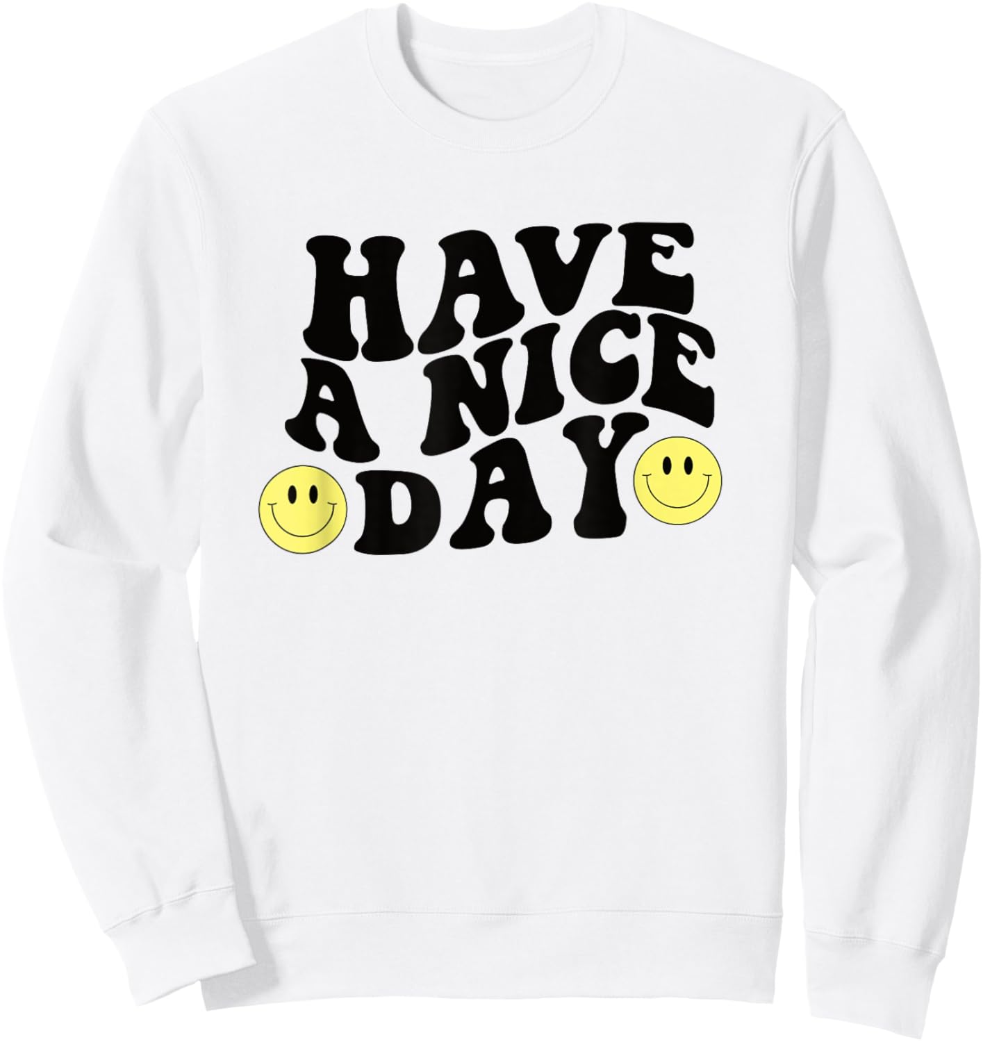 Have A Nice Day Cute Yellow Smile Smiling Face Retro Groovy Sweatshirt - Sweatshirt | White