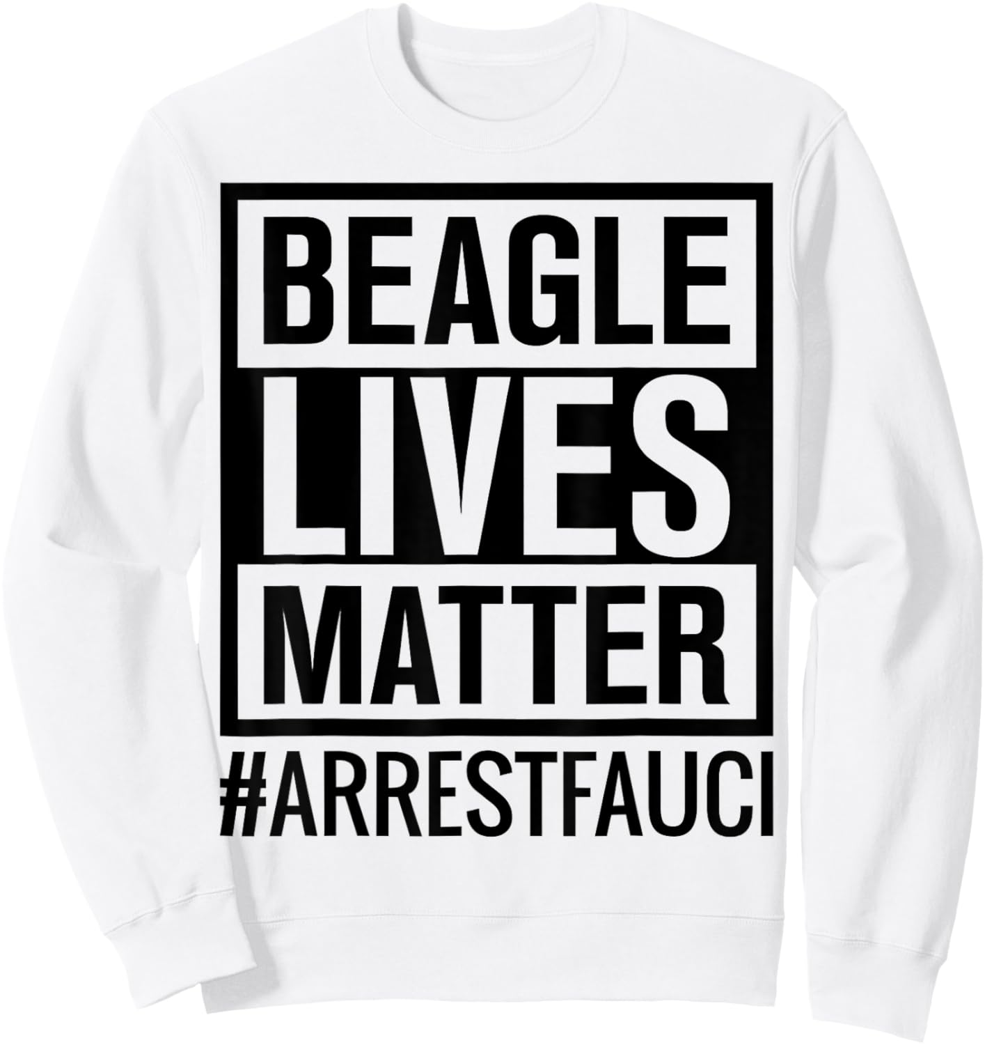 Beagle Lives Matter Dr Fauci Puppies Dog Sweatshirt - Sweatshirt | White
