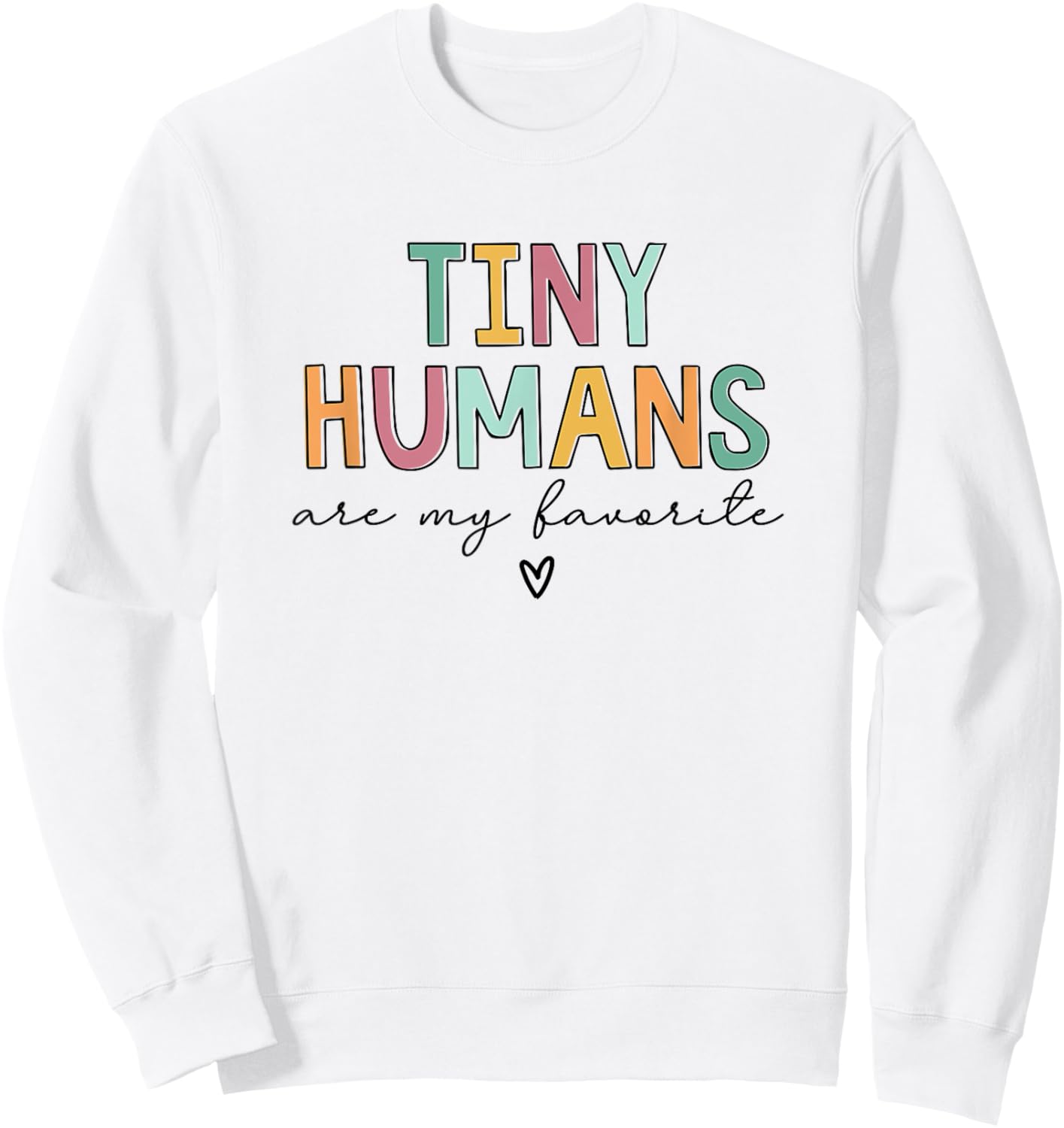 Tiny Humans Are My Favorite Sweatshirt - Sweatshirt | White