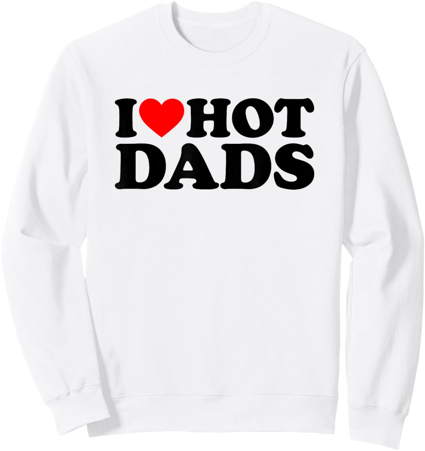 I Love Hot Dads Sweatshirt - Sweatshirt | White