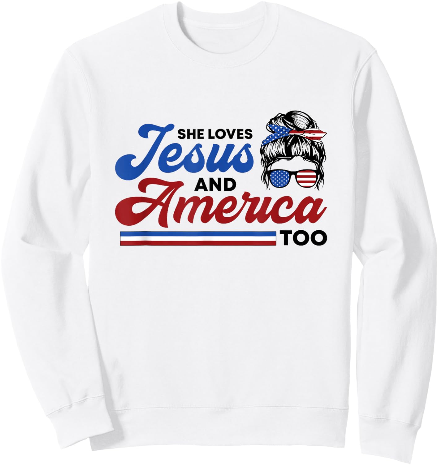 She Loves Jesus And America Too 4th of July Proud Christian Sweatshirt - Sweatshirt | White