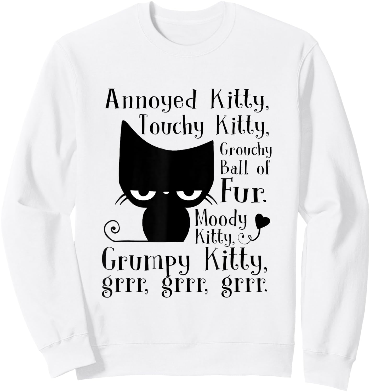 Annoyed Kitty Touchy Kitty Grouchy Ball Of Fur Moody Kitty Sweatshirt - Sweatshirt | White