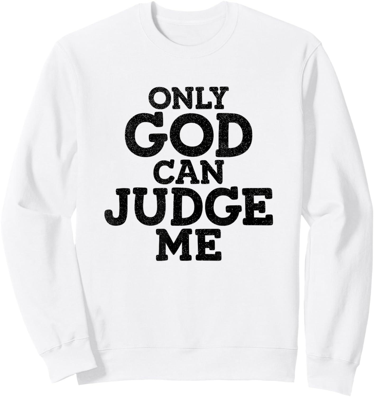 God Only Can Judge Me Religious Christian Sweatshirt - Sweatshirt | White