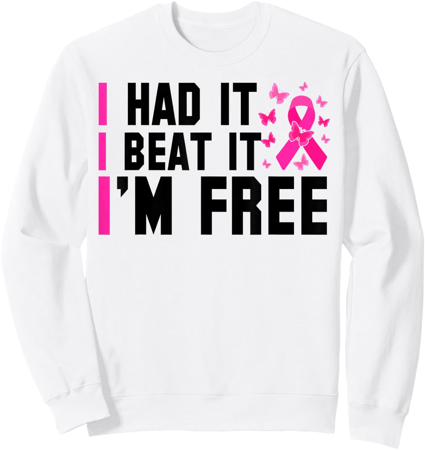 Cancer I Had It I Beat It I'm Free Breast Cancer Survivor Sweatshirt - Sweatshirt | White