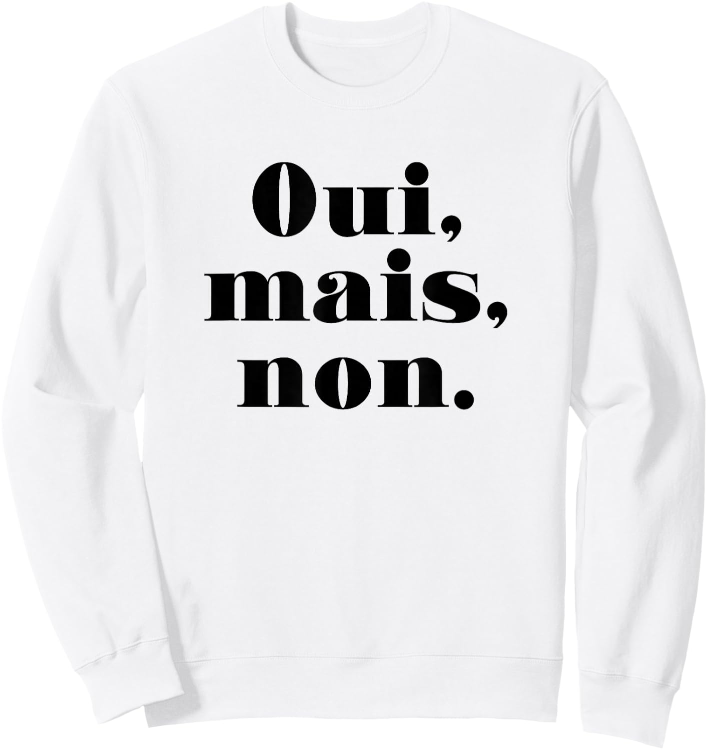Oui Mais Non (Funny French) Sweatshirt - Sweatshirt | White