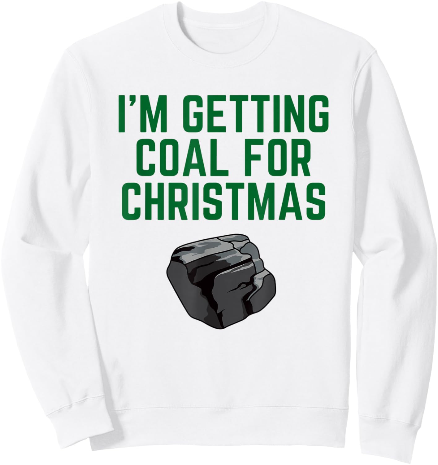 I'm Getting Coal For Christmas Sweatshirt - Sweatshirt | White