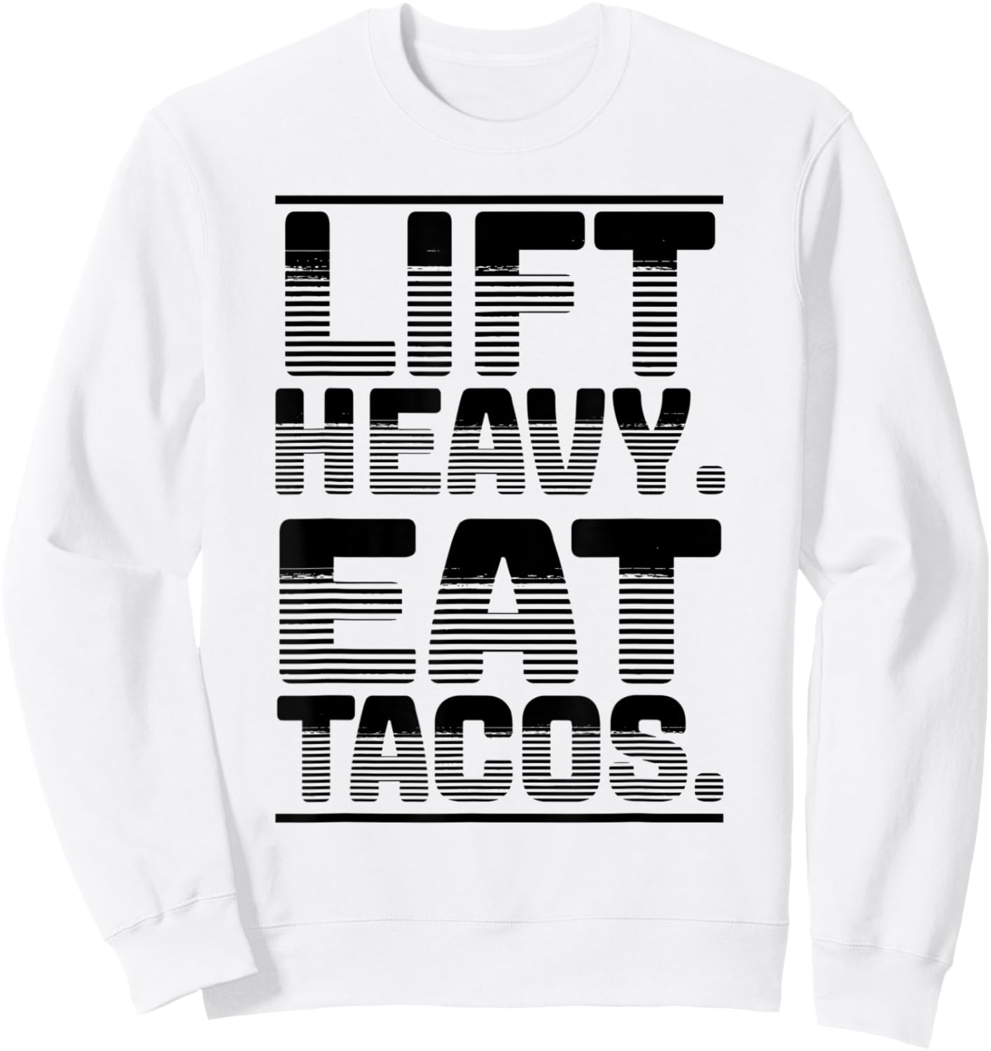 Lift Heavy Eat Tacos Gym Workout Weights Tacos Lover Cute Sweatshirt - Sweatshirt | White