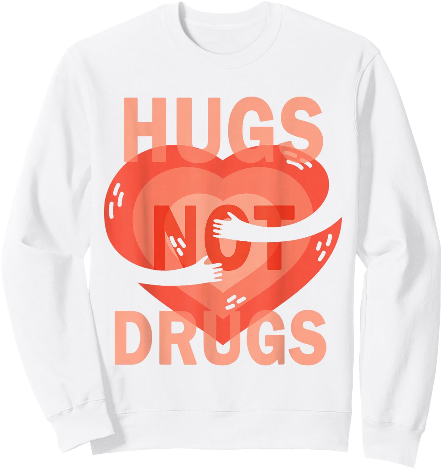 Hugs Not Drugs Sweatshirt - Sweatshirt | White