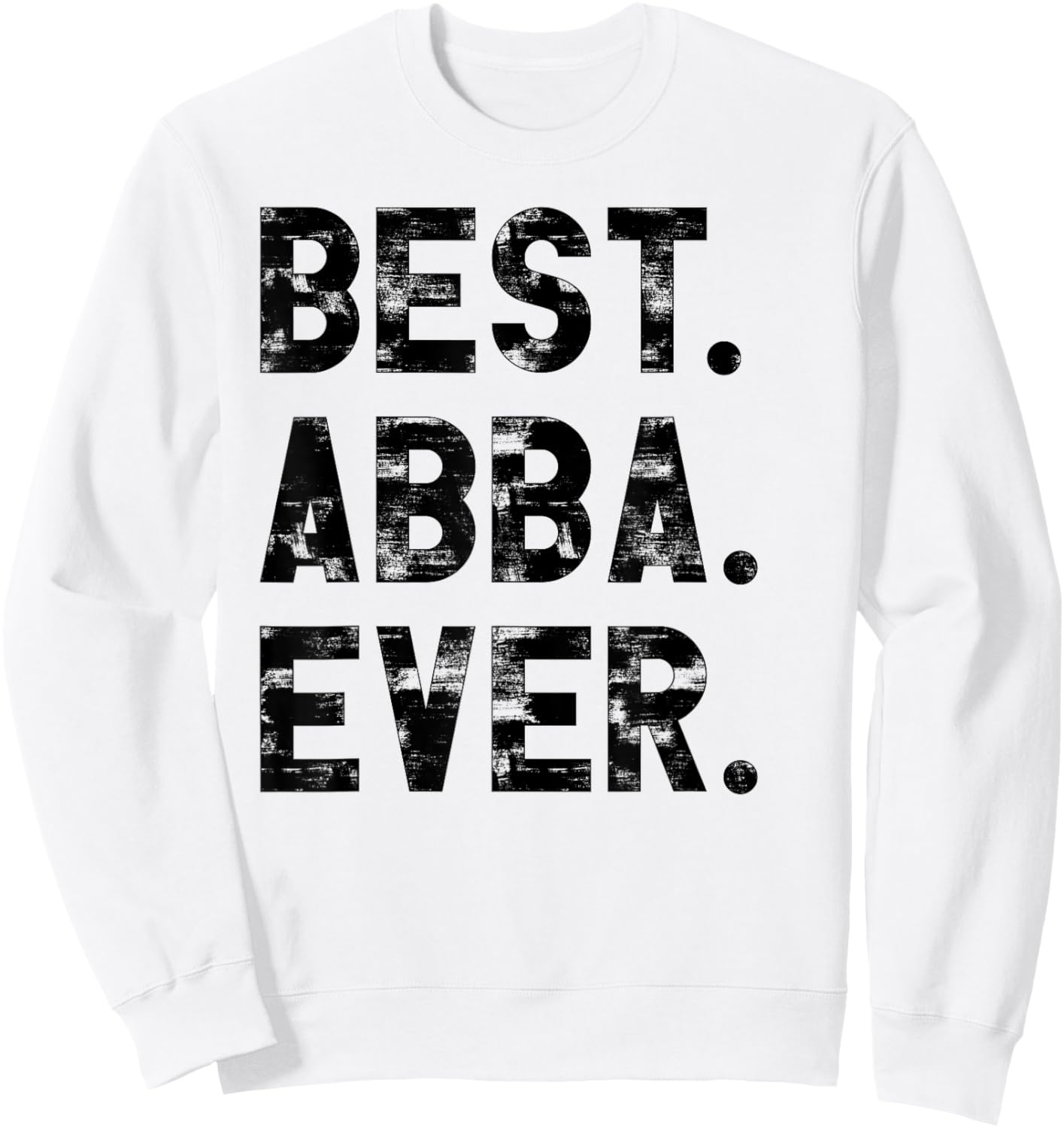 Best Abba Ever Funny gifts for Abba Sweatshirt - Sweatshirt | White