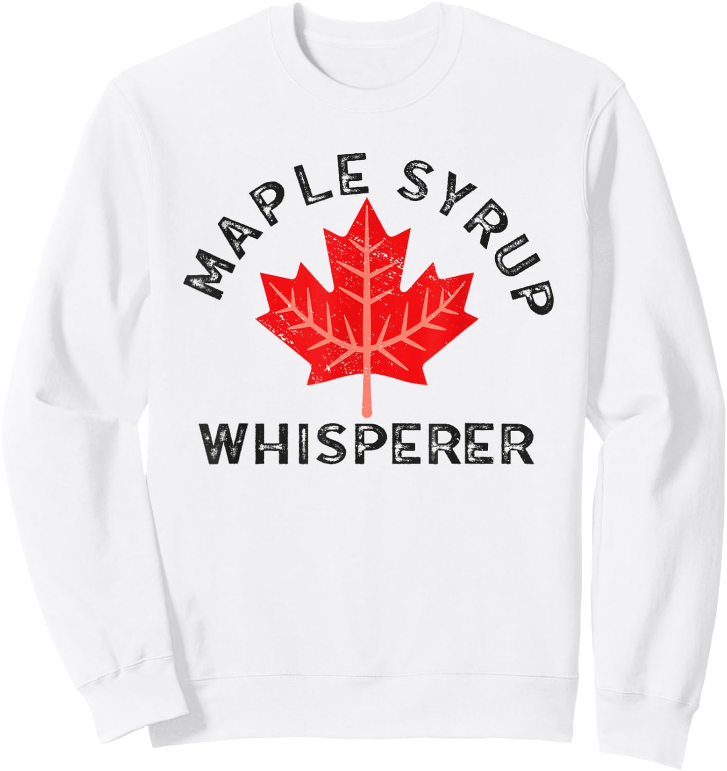 Maple Syrup Whisperer Canada Maple Tree Syrup Maple Syrup Sweatshirt - Sweatshirt | White