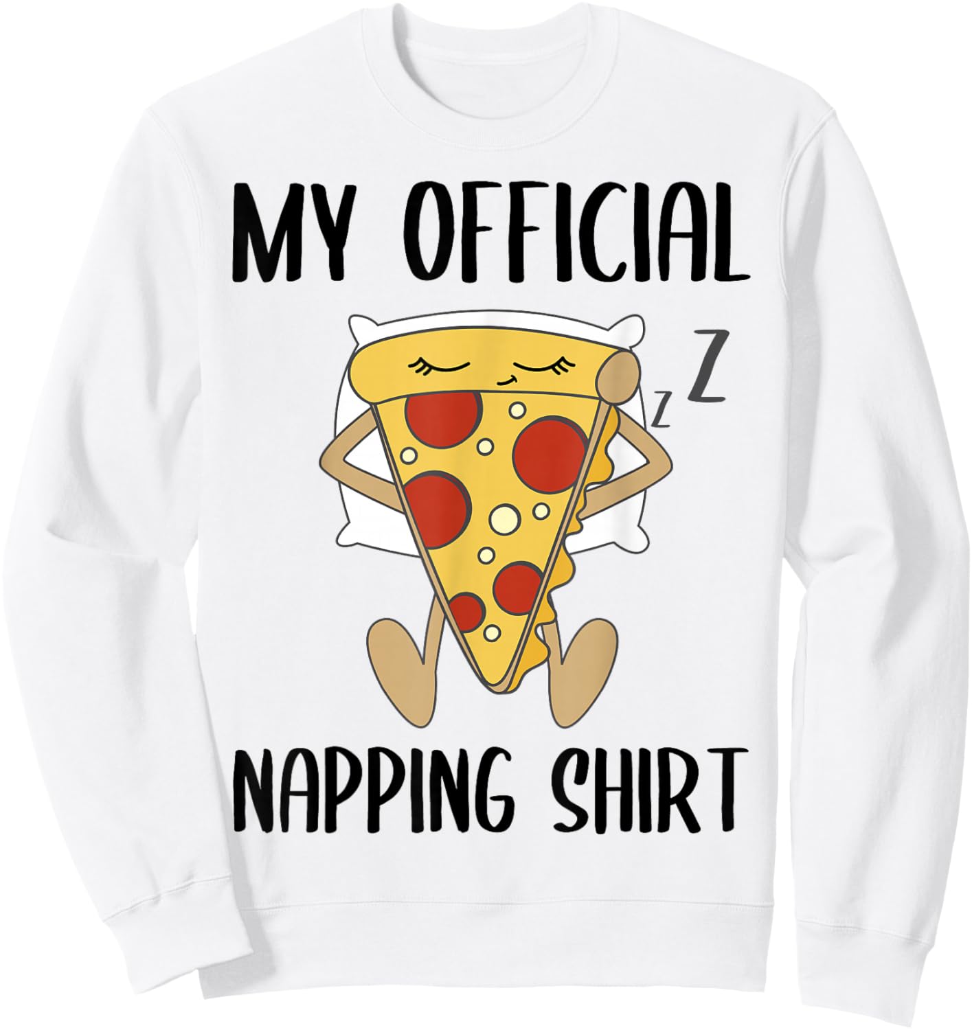 My Official Napping Shirt Sleeping Pizza Pajamas Jammies Sweatshirt - Sweatshirt | White