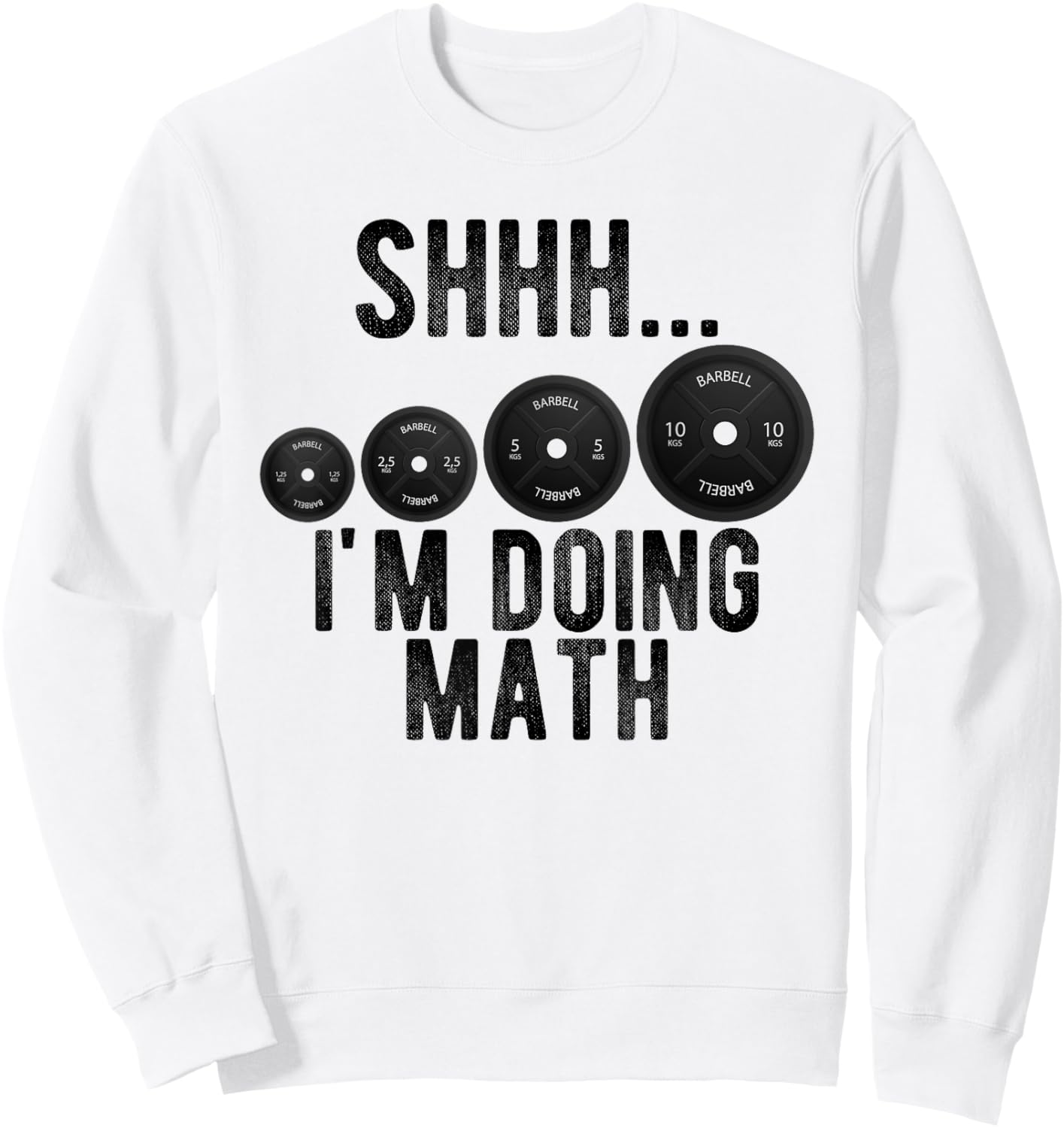 Shhh Im Doing Math Weight Lifting Workout Gym Motivation Sweatshirt - Sweatshirt | White