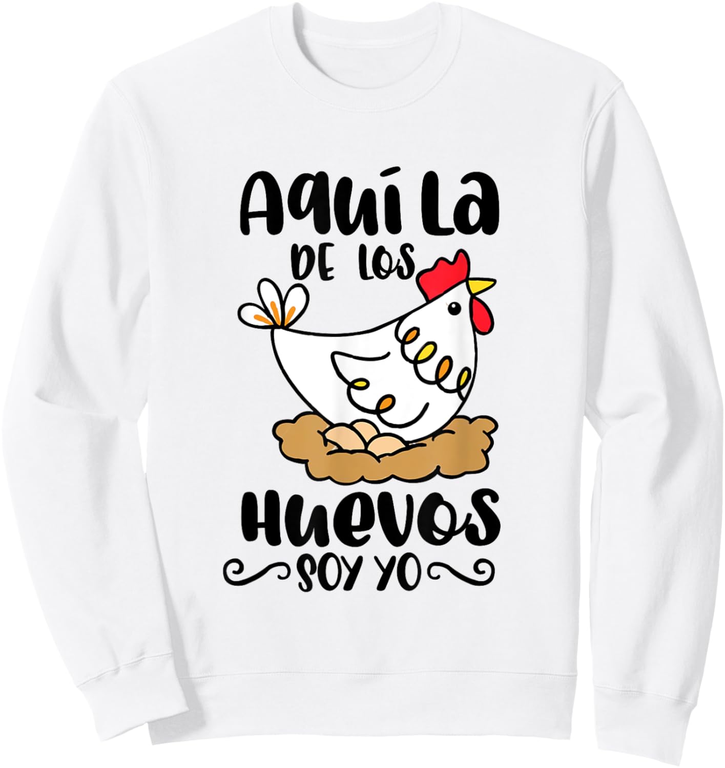 Aqui La De Los Huevos Soy Yo Mexican Spanish Pun Mama Latina Sweatshirt - Sweatshirt | White