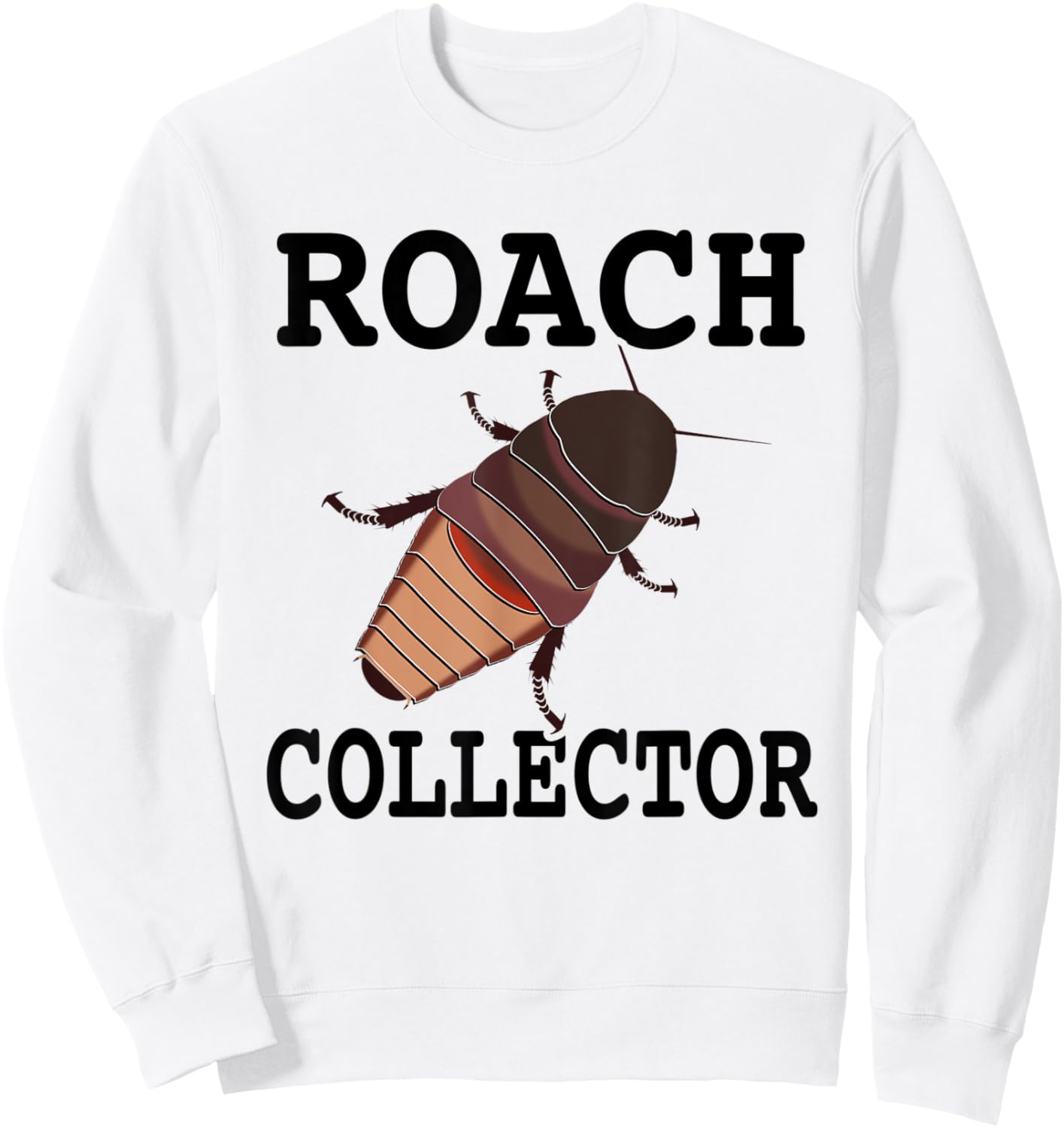 Madagascar Hissing Cockroach Roach Collector Sweatshirt - Sweatshirt | White