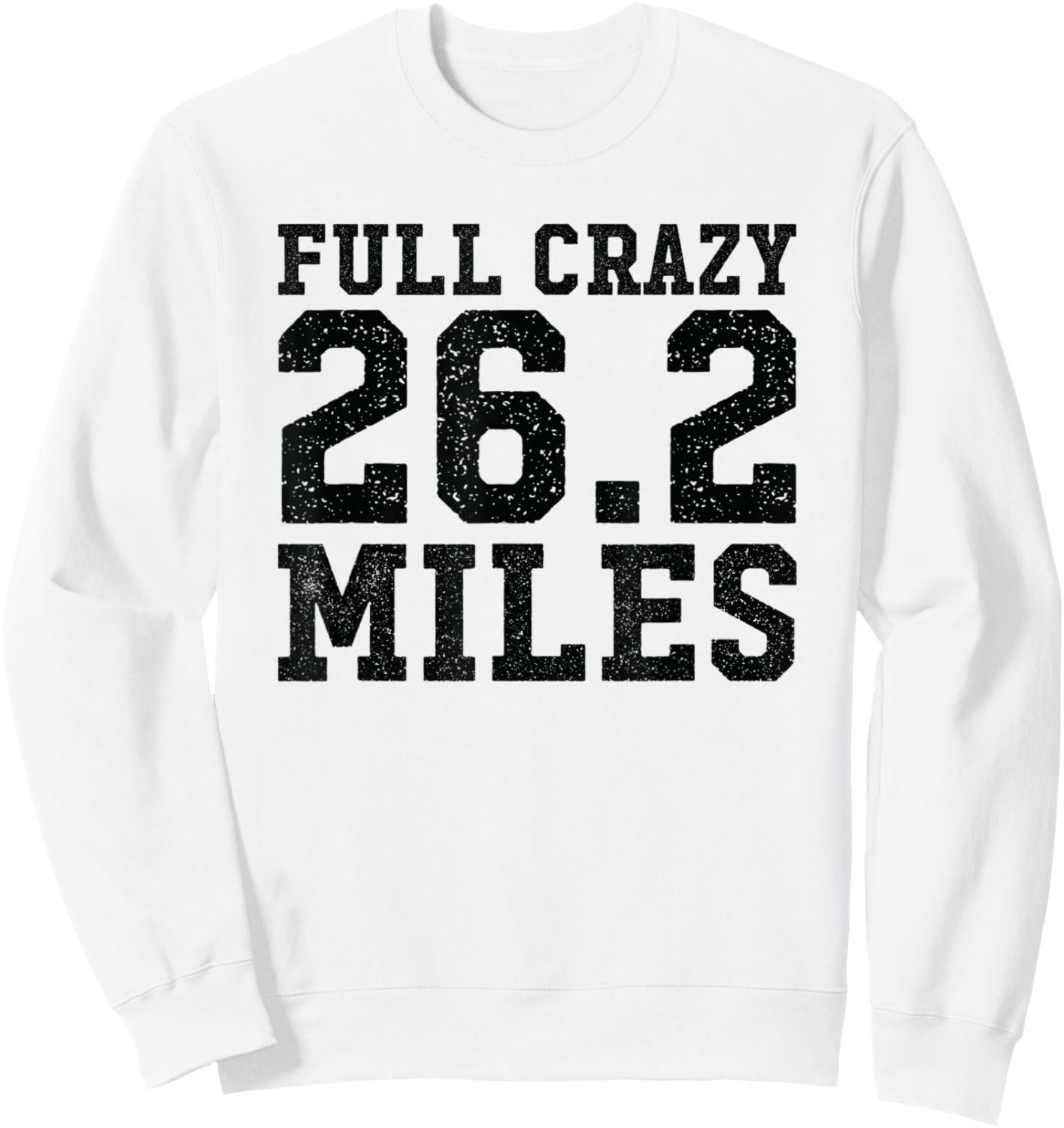 Full Marathon Runner Motivational Quote Distance Running Sweatshirt - Sweatshirt | White