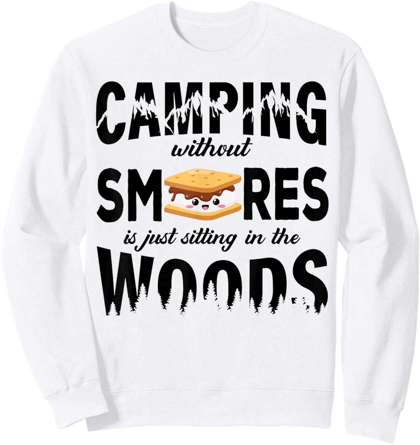 Camping Without Smores Is Just Sitting In The Woods Glamping Sweatshirt - Sweatshirt | White