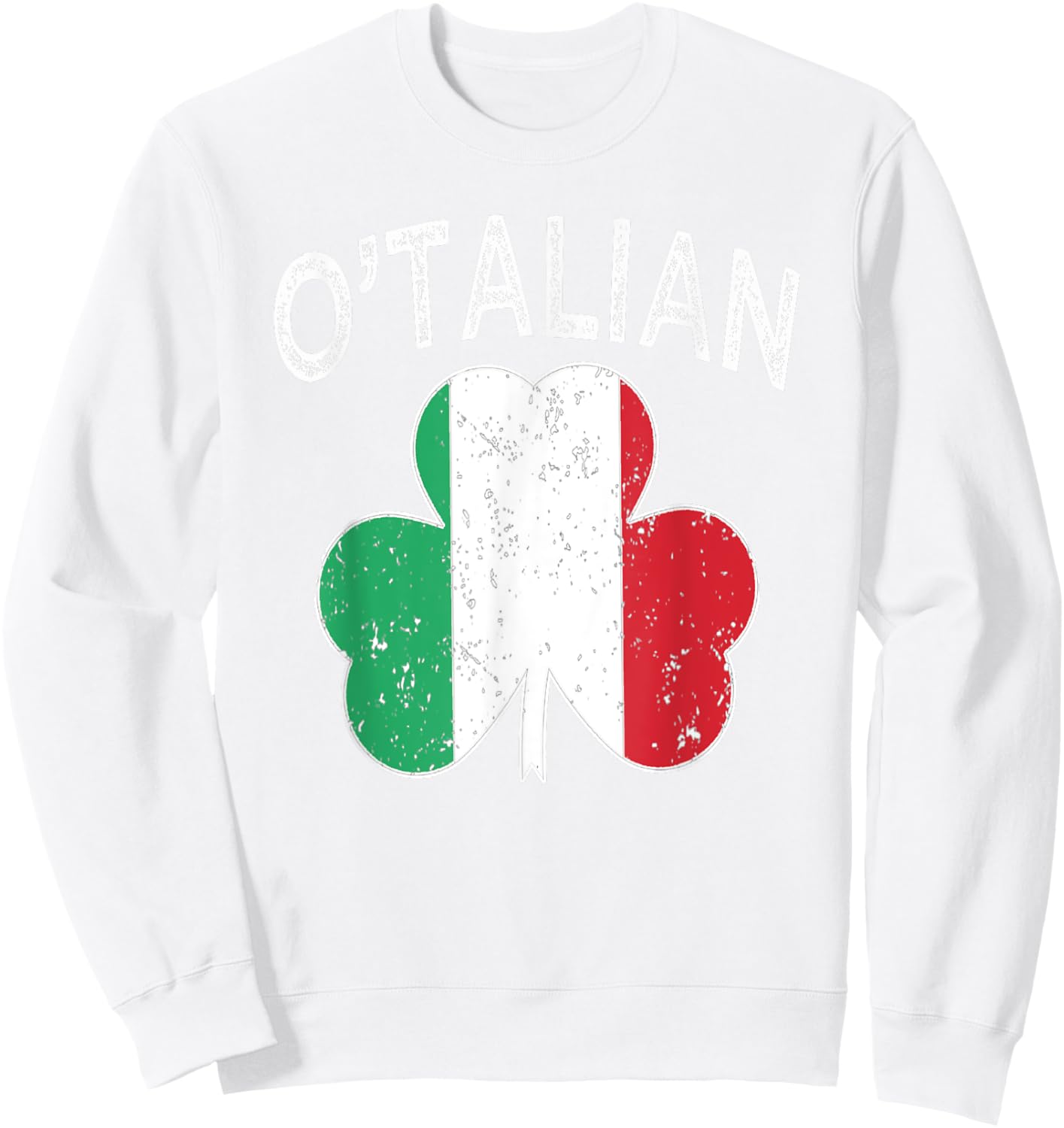 O'talian Italian St patrick's day Italia Flag Shamrock Men Sweatshirt - Sweatshirt | White