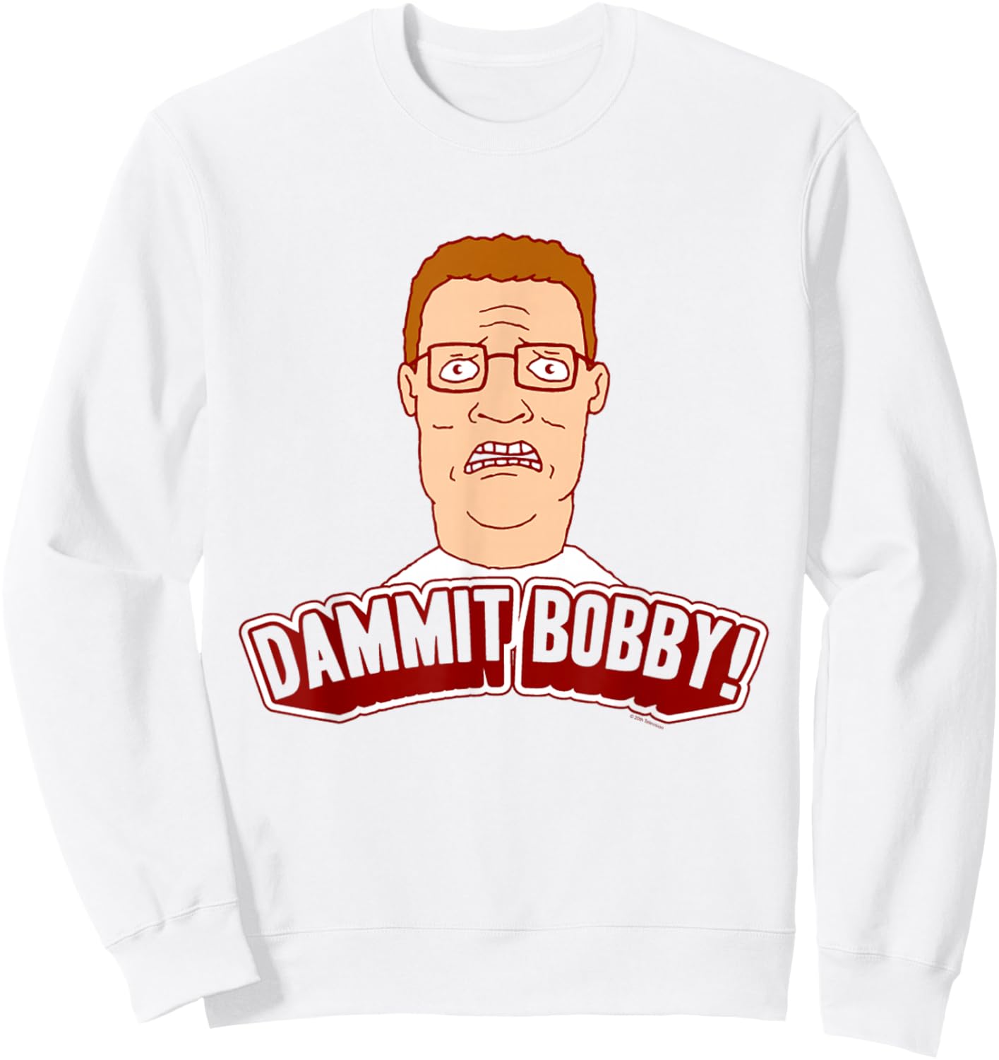King of The Hill Hank Dammit Bobby Yell Cartoon Sweatshirt - Sweatshirt | White