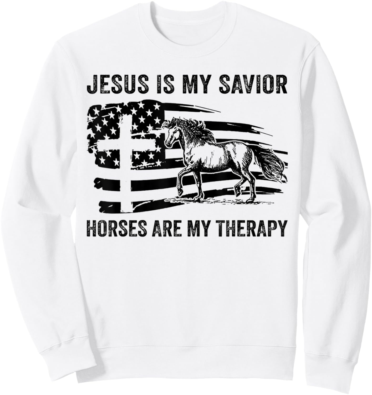 Jesus Is My Savior Horses Are My Therapy Flag Cross Sweatshirt - Sweatshirt | White