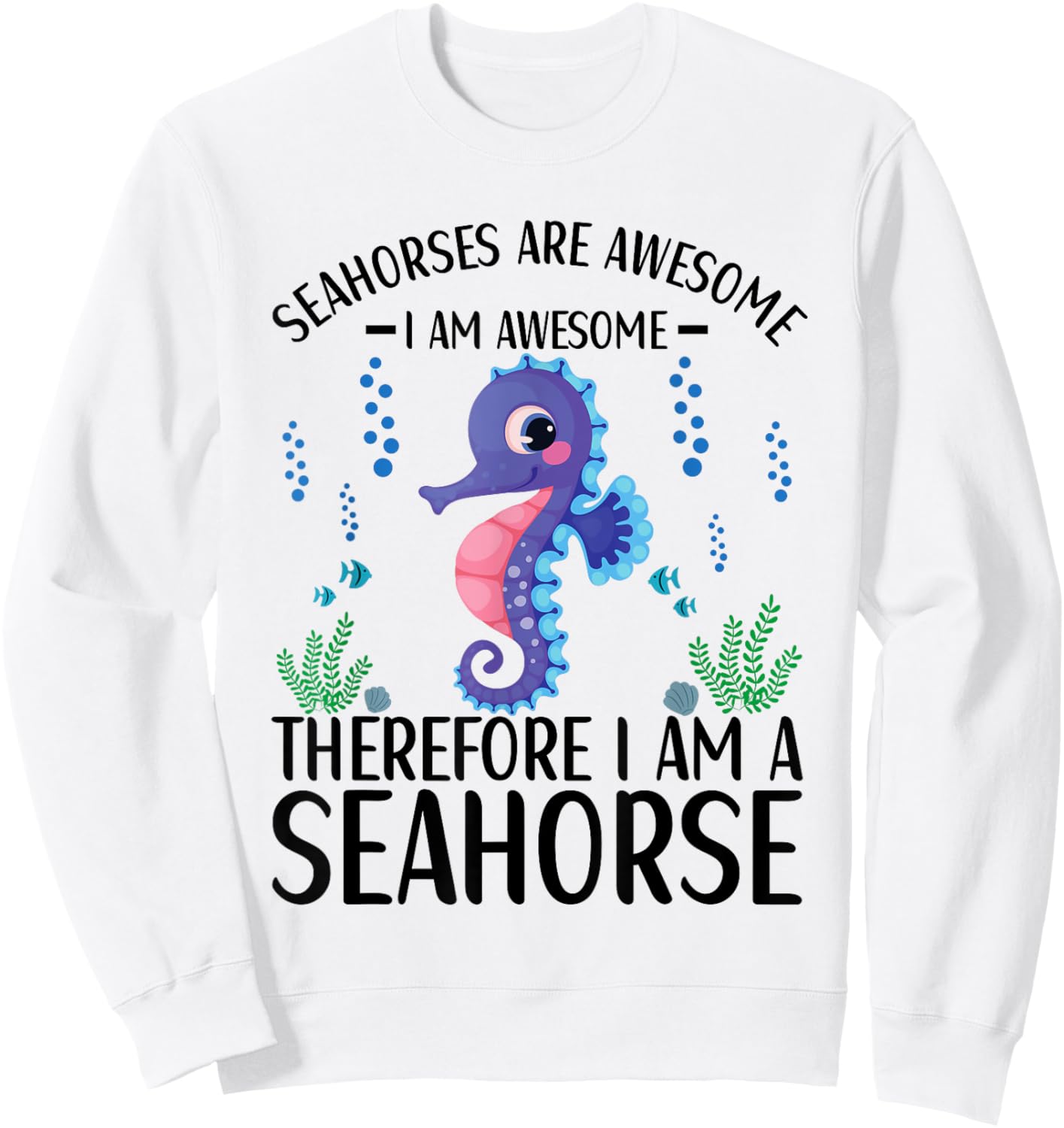 Seahorses Are Awesome Cute Seahorse Lover Quote Sweatshirt - Sweatshirt | White